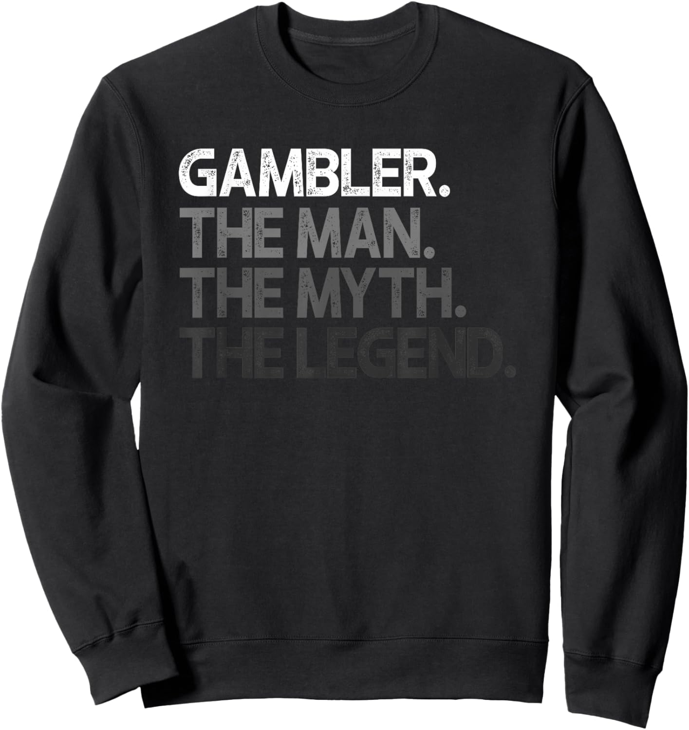 Gambler Gift Man Myth The Legend Sweatshirt - Sweatshirt | Black