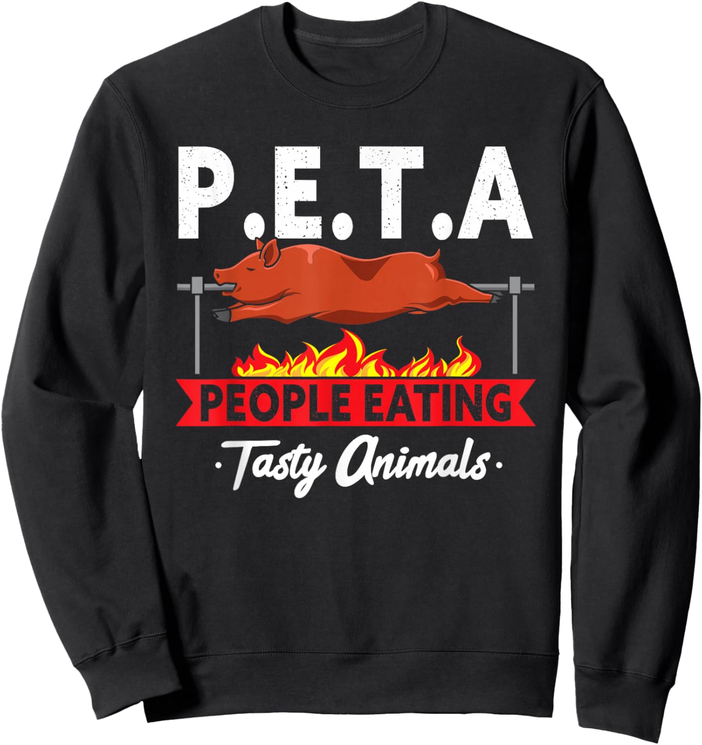 P.E.T.A. People Eating Tasty Animals BBQ Grill Smoking Meat Sweatshirt - Sweatshirt | Black