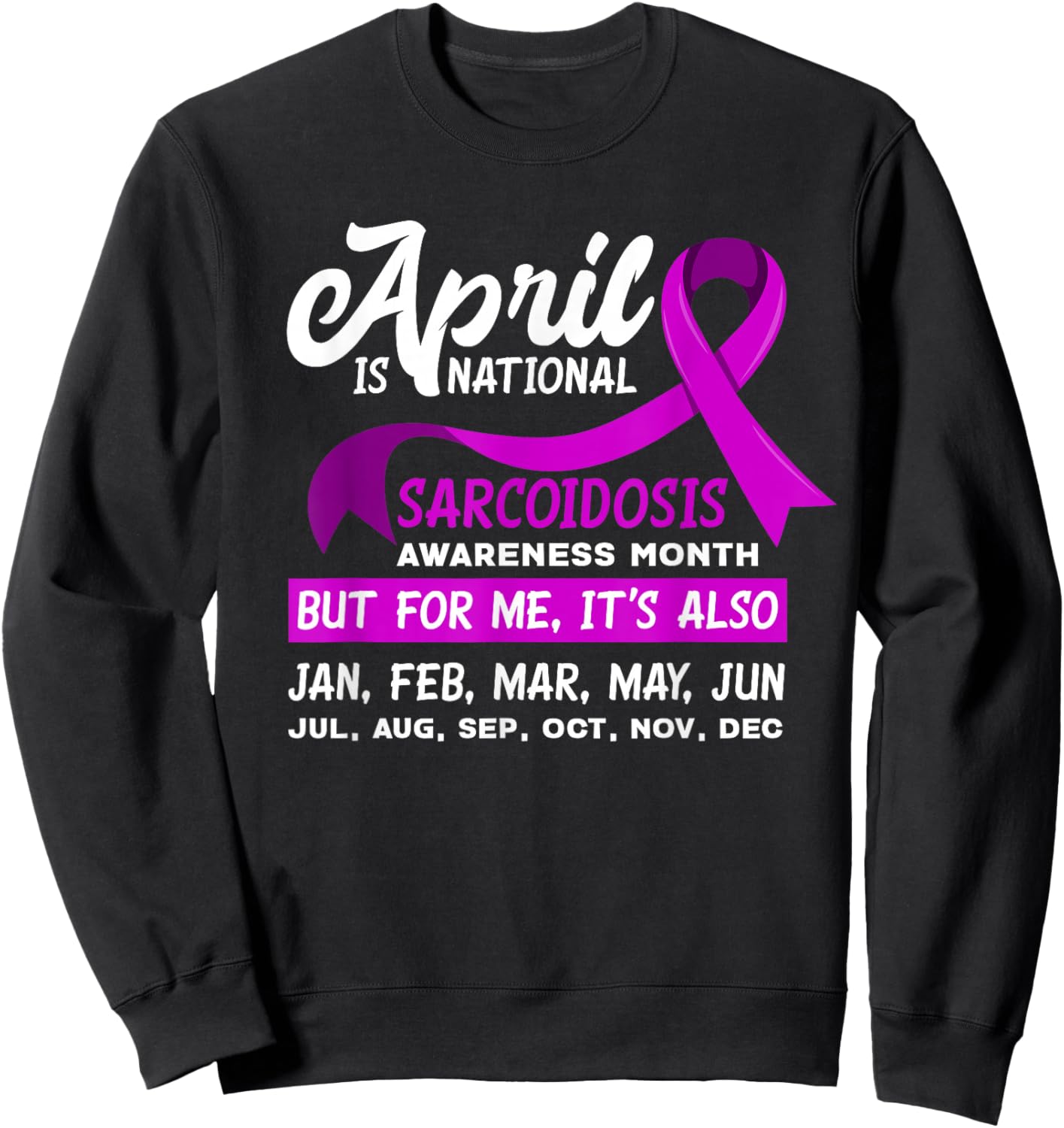 April Is National Sarcoidosis Awareness Month Sarcoidosis Sweatshirt - Sweatshirt | Black