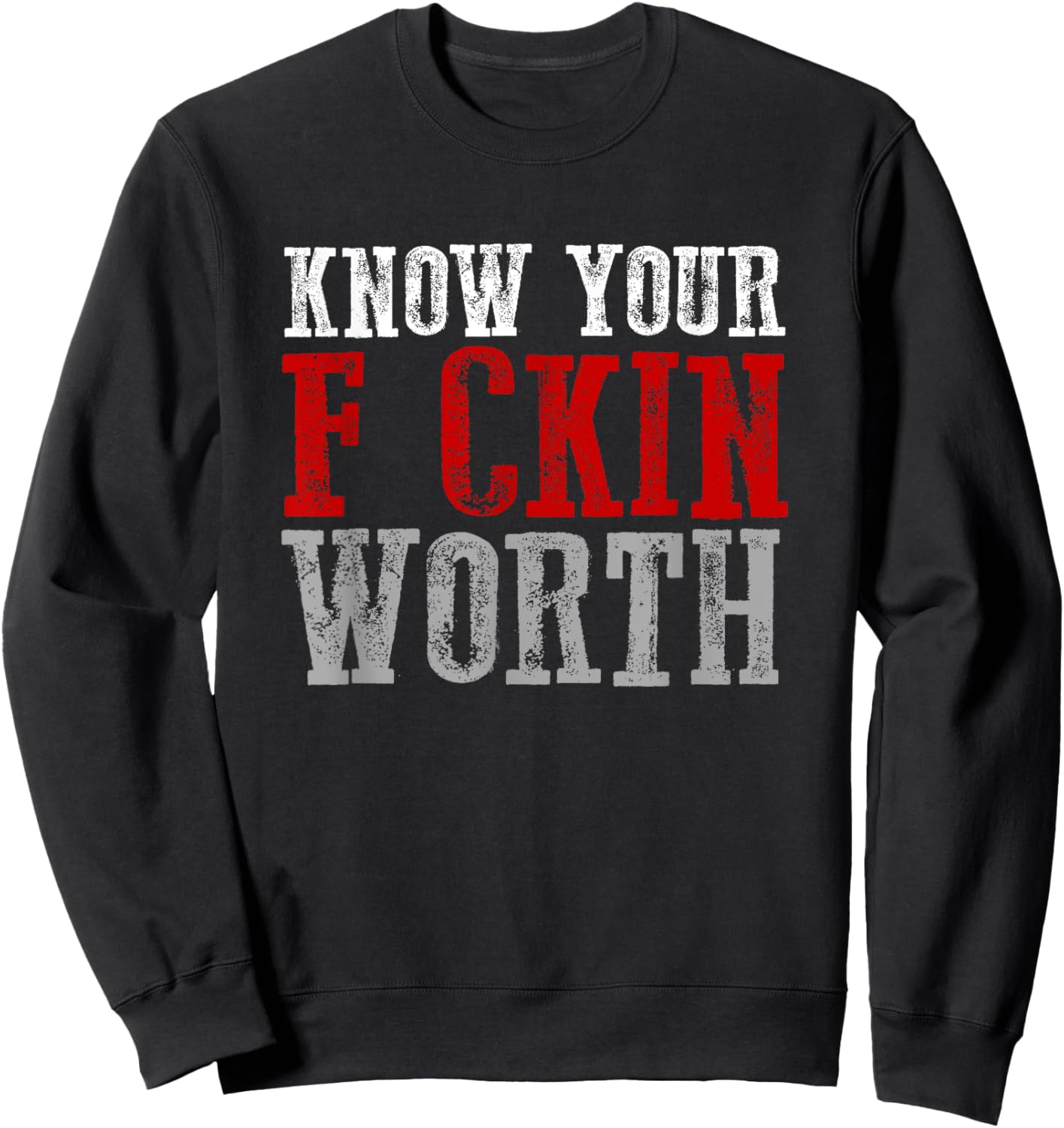 KNOW YOUR F CKIN WORTH Fierce Confident Unapologetic Bold Sweatshirt - Sweatshirt | Black