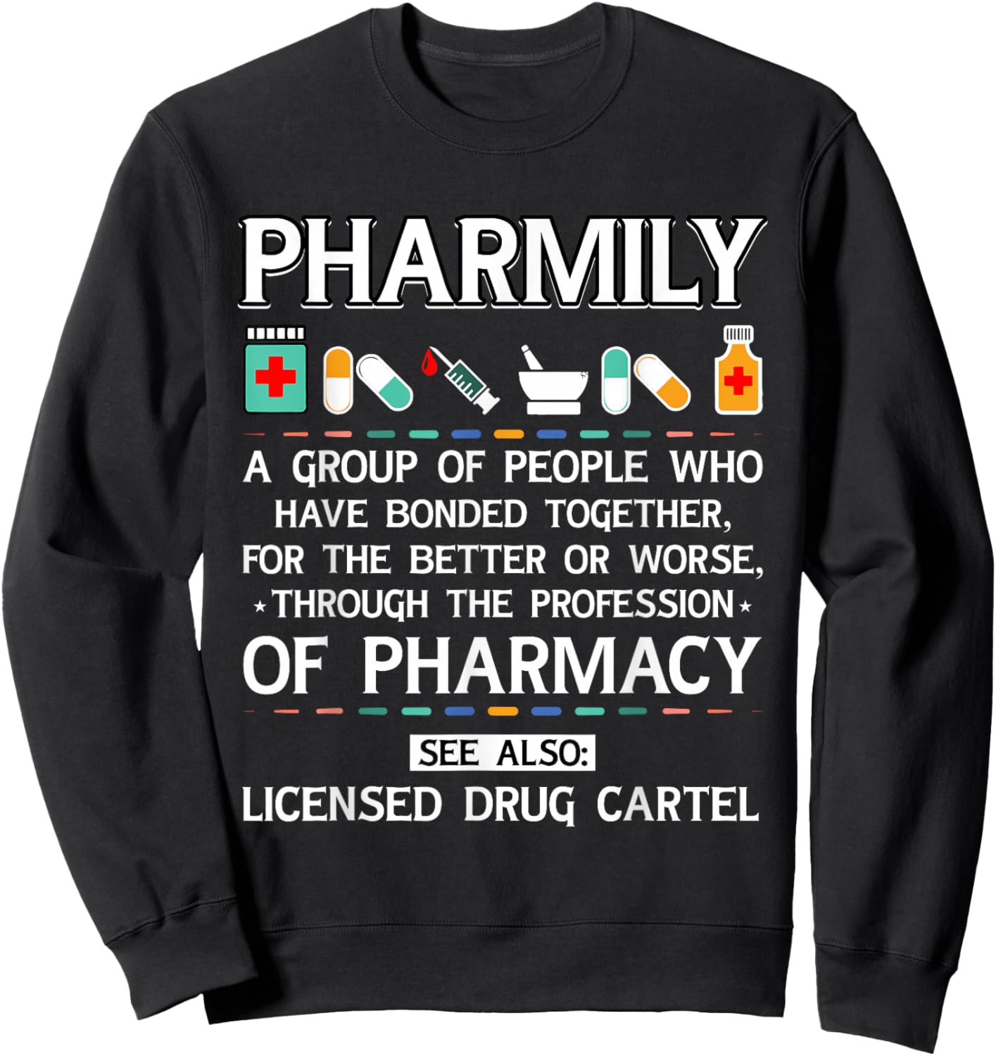 Pharmily Funny Pharmacy Technician Pharmacist Men Women Sweatshirt - Sweatshirt | Black