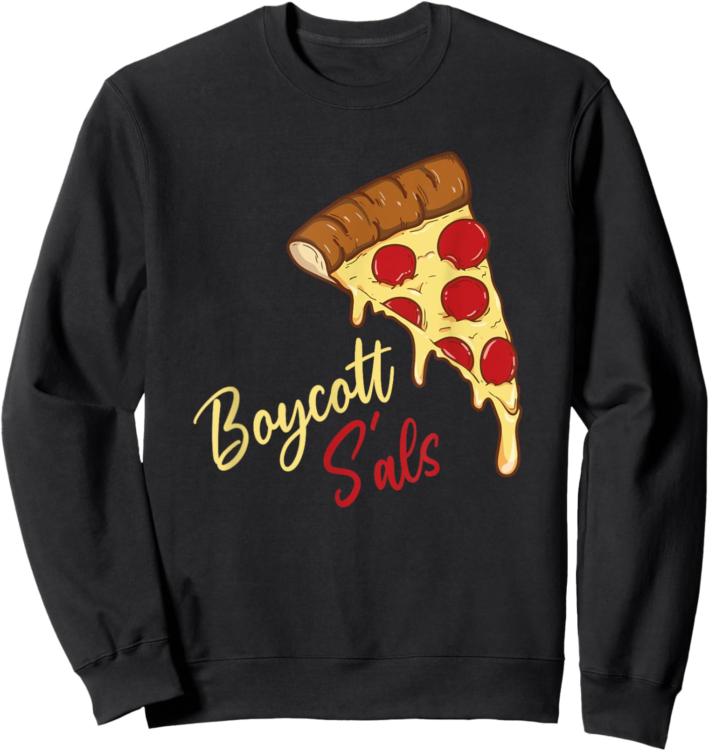 Boycott sal's funny movie meme boycott sals pizza Sweatshirt - Sweatshirt | Black