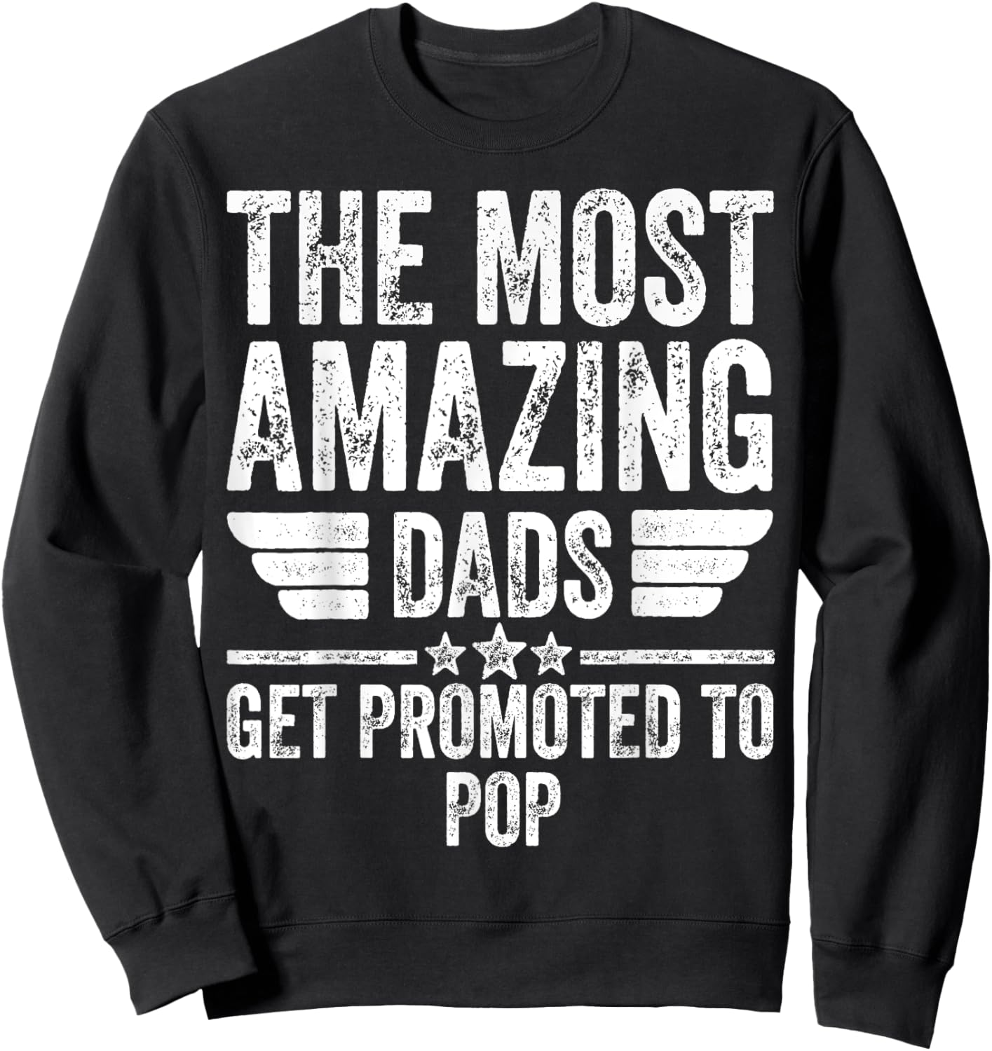 The Most Amazing Dads Get Promoted To Pop Sweatshirt - Sweatshirt | Black