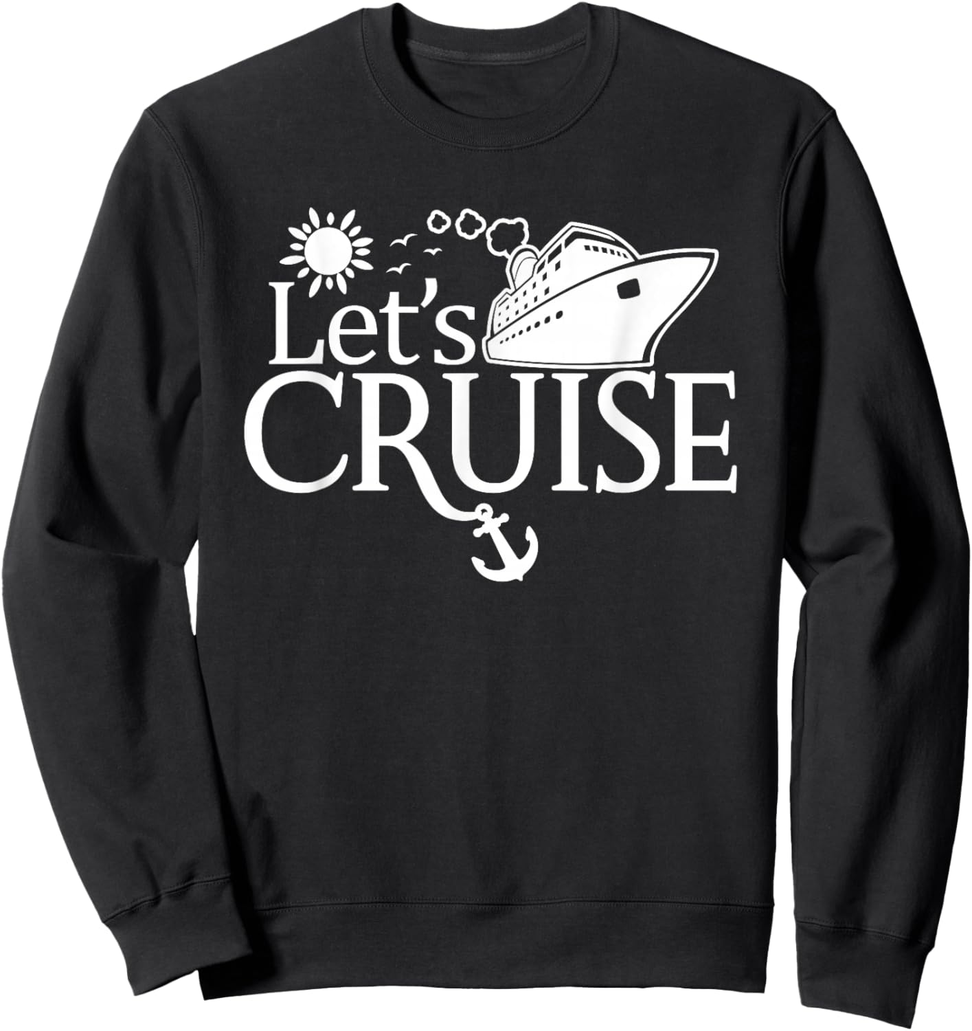 Let's Cruise Men Women Kids Vacation Family Matching Trip Sweatshirt - Sweatshirt | Black