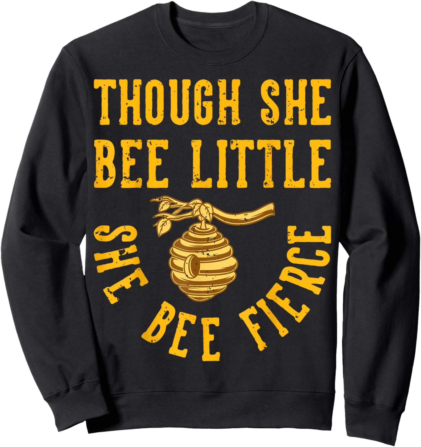 Though She Bee Little She Bee Fierce Sweatshirt - Sweatshirt | Black