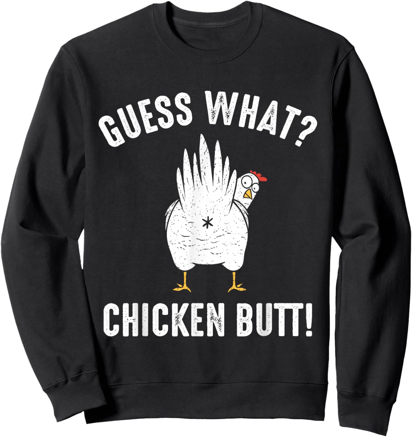 Guess What? Chicken Butt! Sweatshirt - Sweatshirt | Black