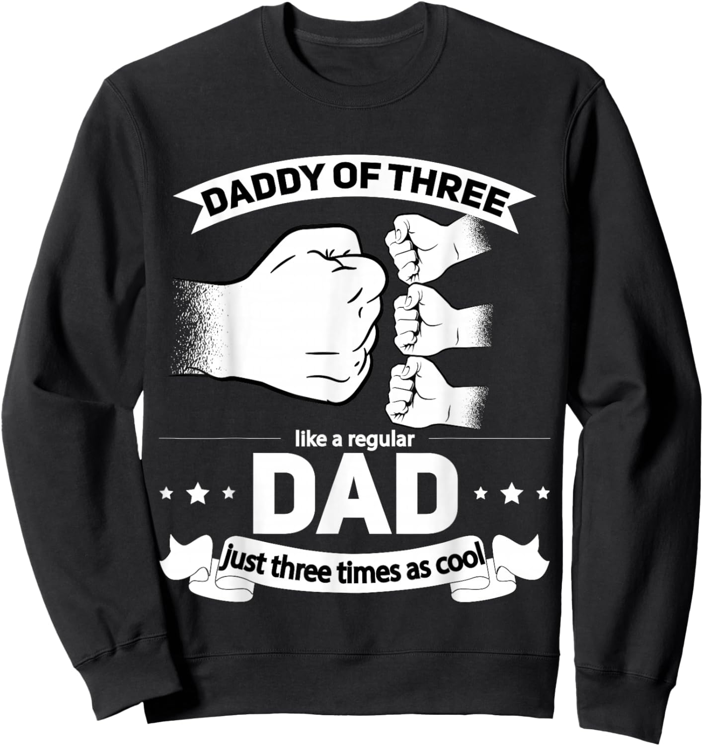 Dad of 3 - Cool Daddy of Three Fathers Day Dad of Three Sweatshirt - Sweatshirt | Black