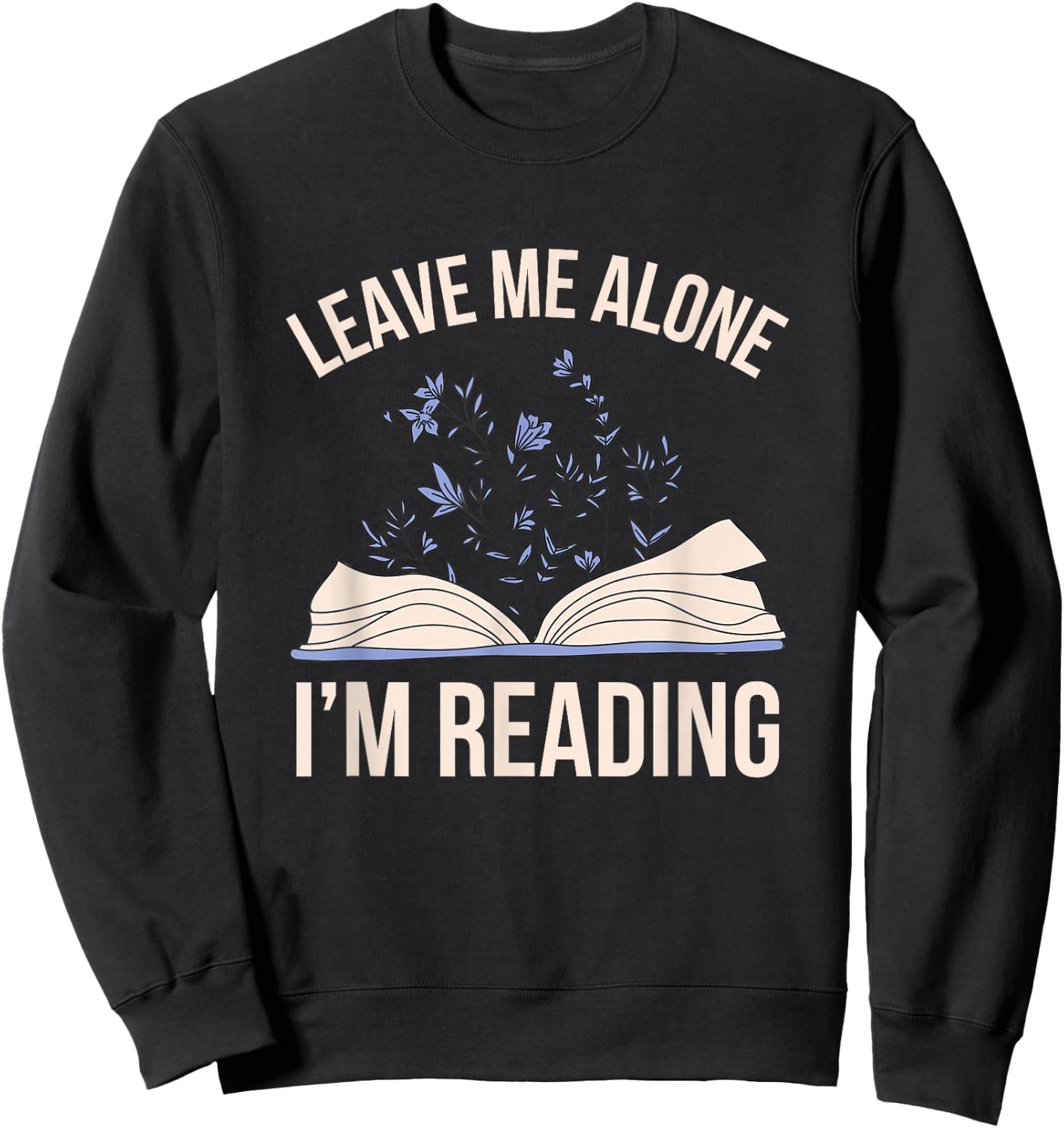 Leave me Alone, I'm Reading Cute Book Lover Reading Sweatshirt - Sweatshirt | Black
