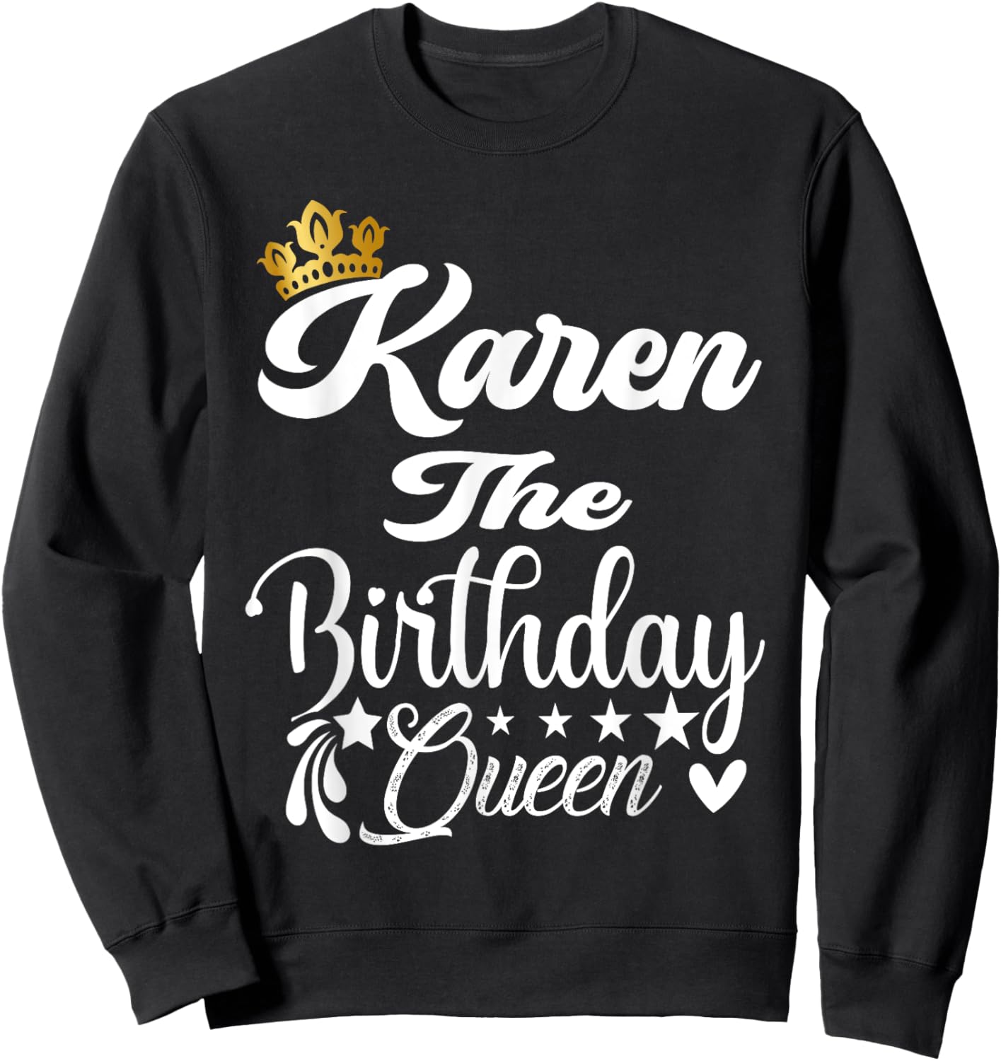 Karen The Birthday Queen Happy Birthday Shirt Girl Sweatshirt - Sweatshirt | Black
