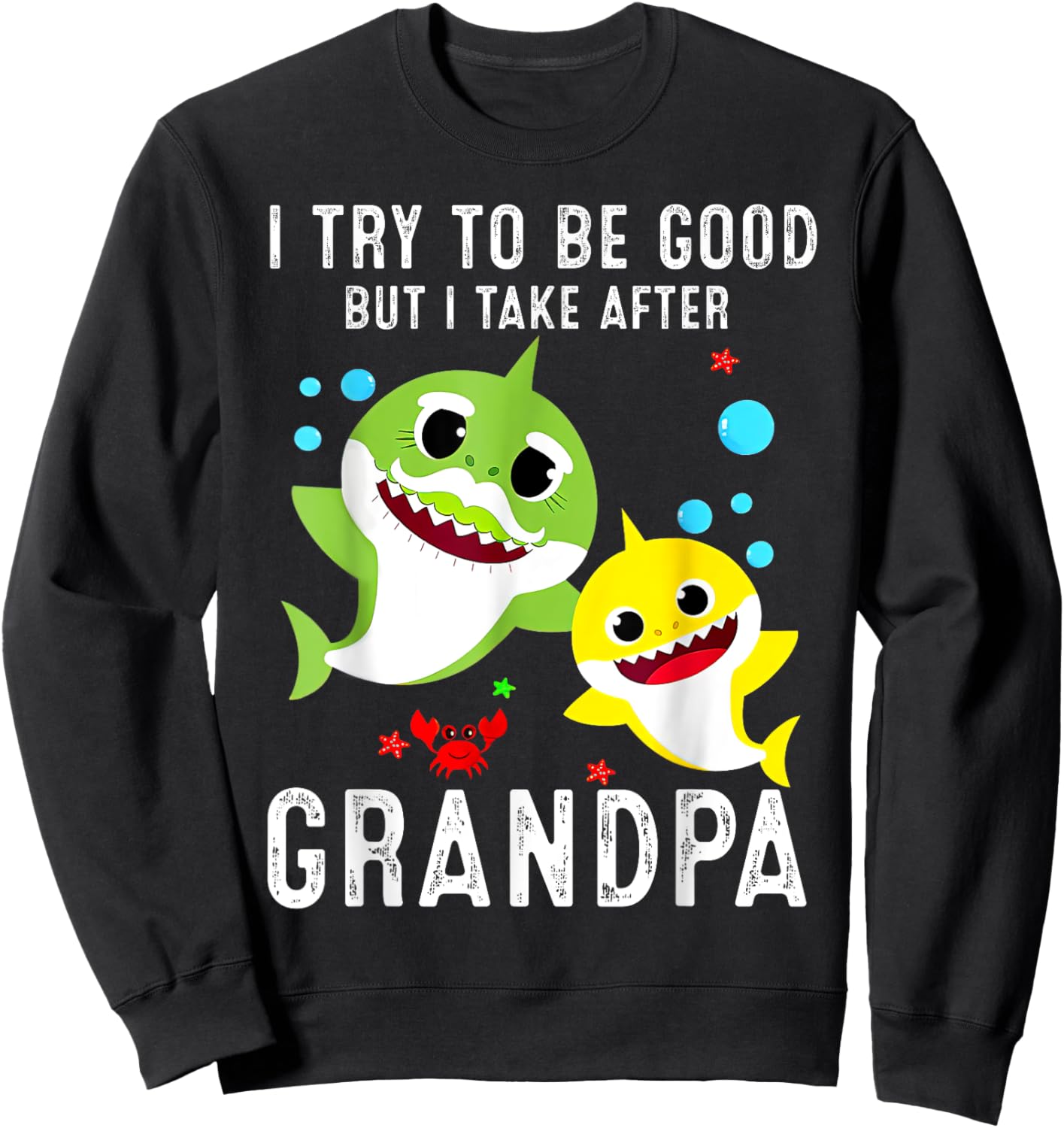 I try to be good but I take after my grandpa Shark Sweatshirt - Sweatshirt | Black