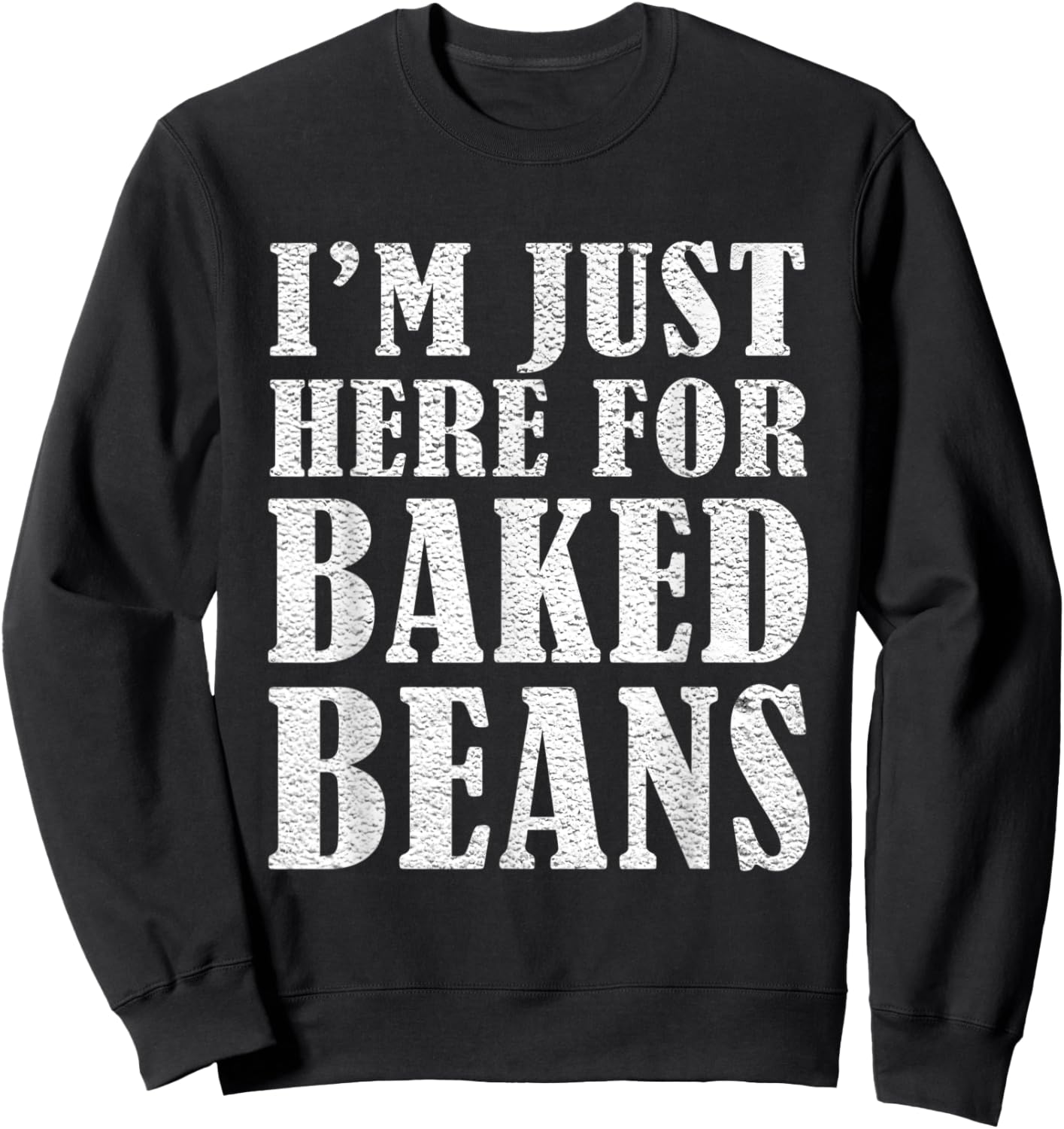 Barbecue Griller Smoker Vintage Im Just Here Baked Beans Sweatshirt - Sweatshirt | Black
