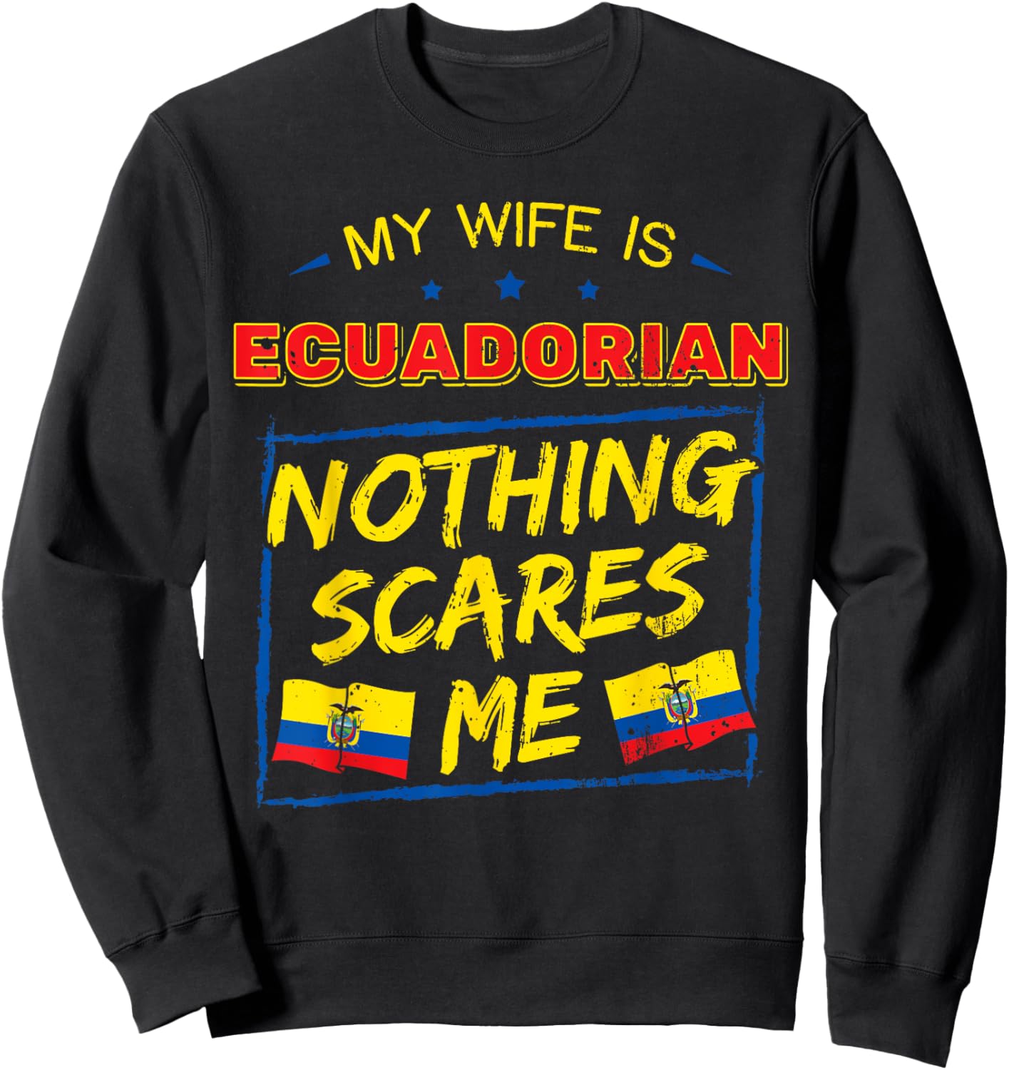 My Wife Is Ecuadorian Republic of Ecuador Roots Flag Pride Sweatshirt - Sweatshirt | Black