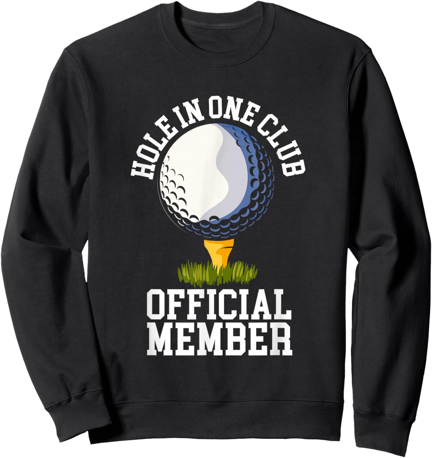 Hole in One Club Golf Club Golfer Hole In One Sweatshirt - Sweatshirt | Black