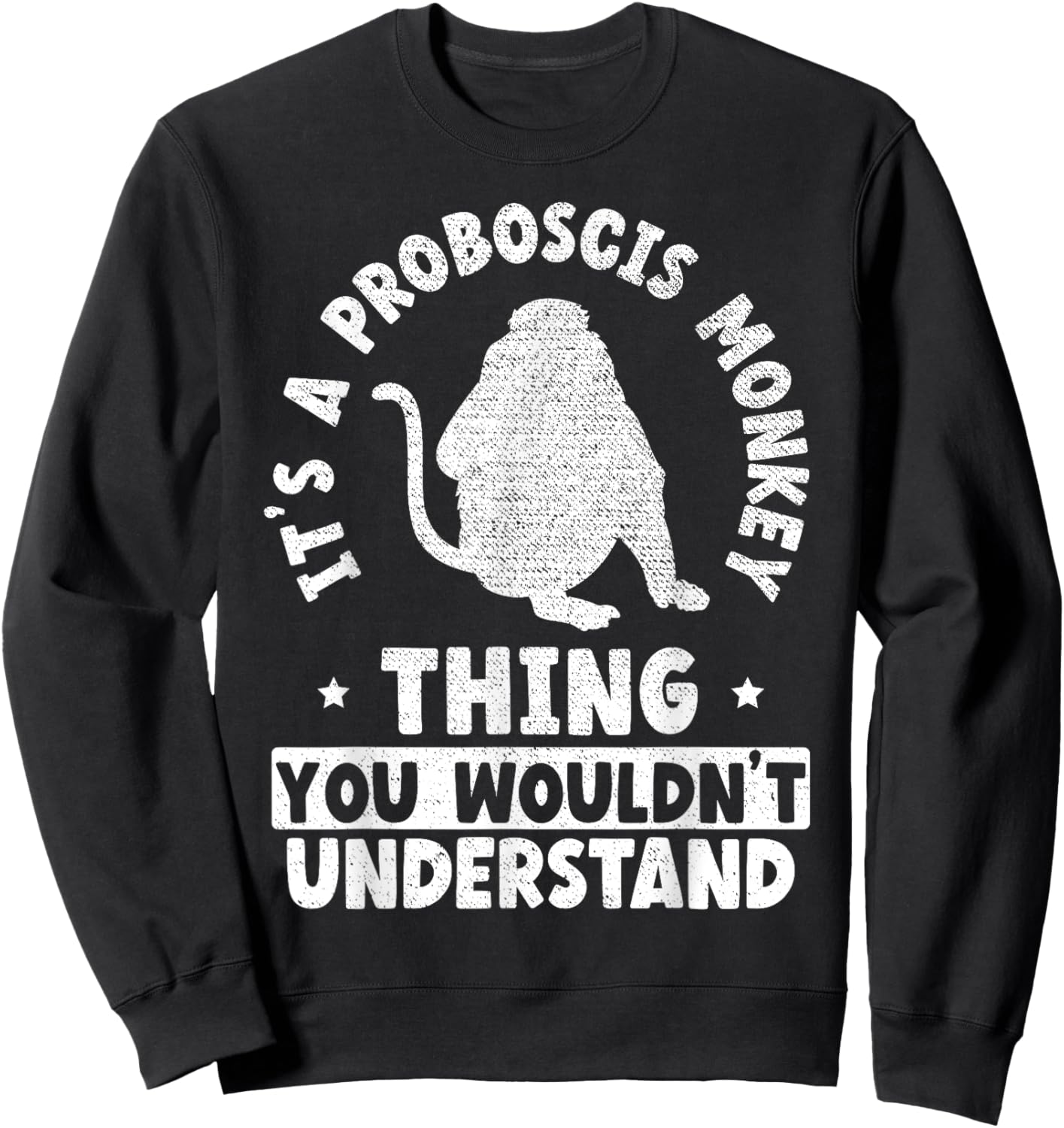 It's A Proboscis Monkey Thing You Wouldn't Understand Sweatshirt - Sweatshirt | Black