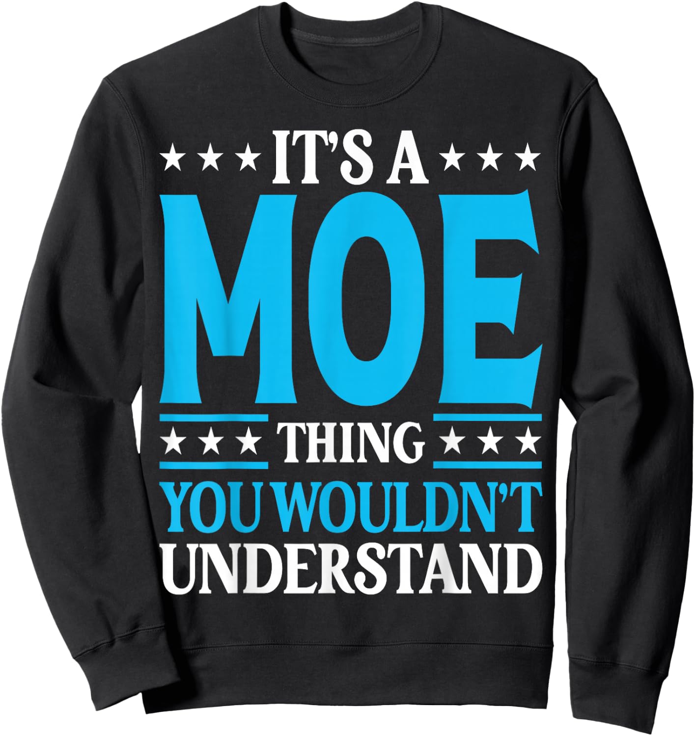 It's A Moe Thing Surname Funny Family Last Name Moe Sweatshirt - Sweatshirt | Black