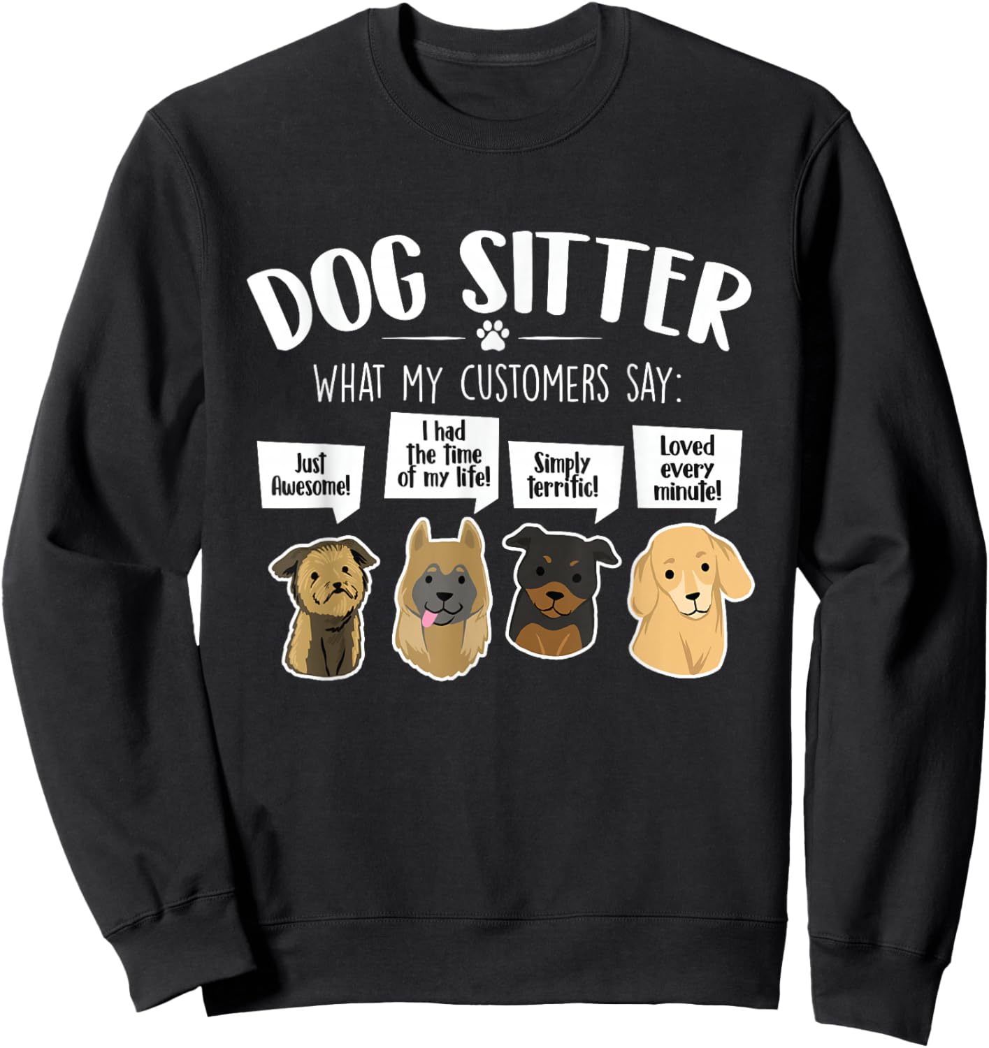What My Customers Say - Dog Sitter Pet Sitting Animal Lover Women Kids Sweatshirt - Sweatshirt | Black