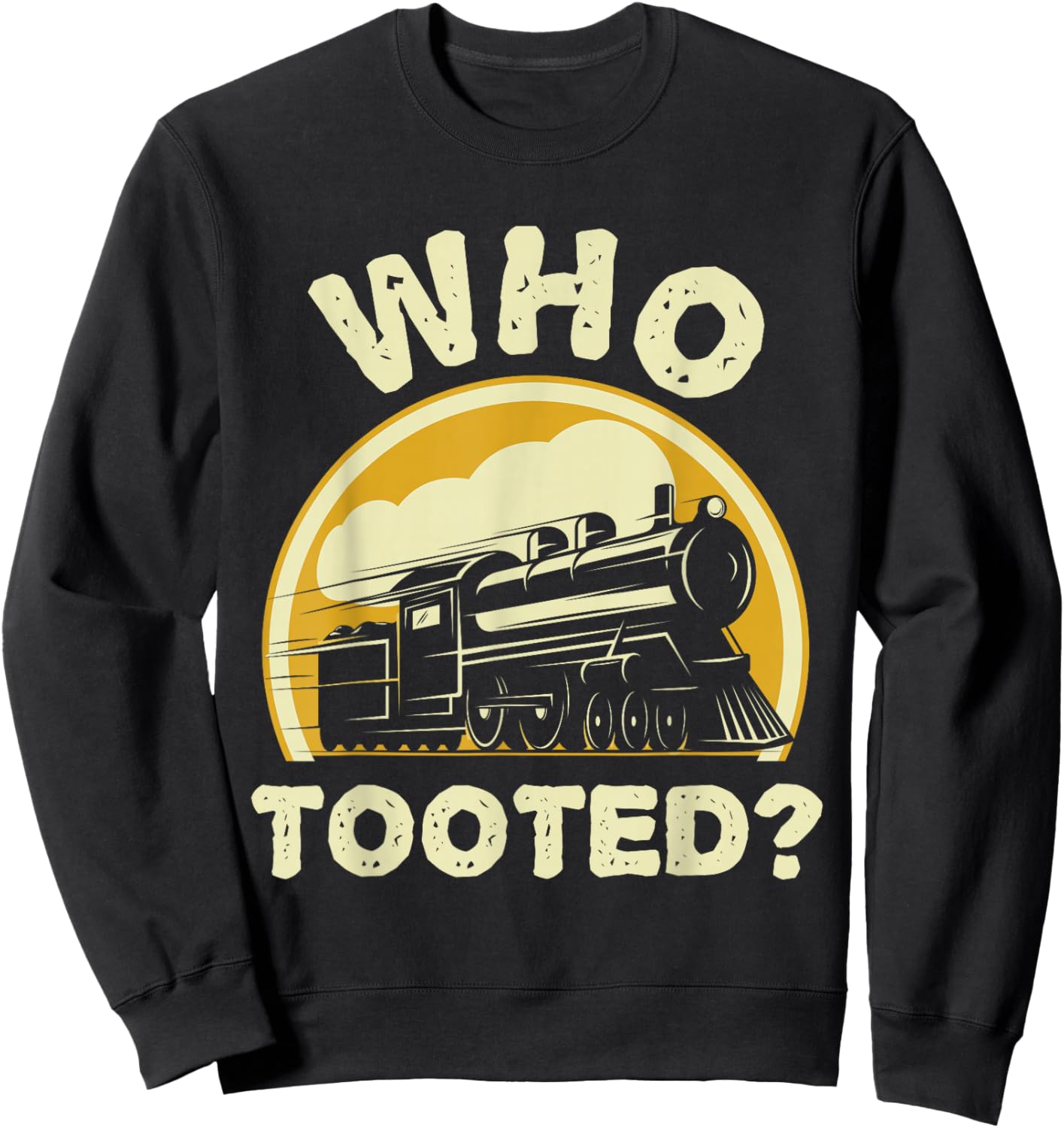 Who Tooted Funny Trains Model Railroad Train Locomotive Gift Sweatshirt - Sweatshirt | Black