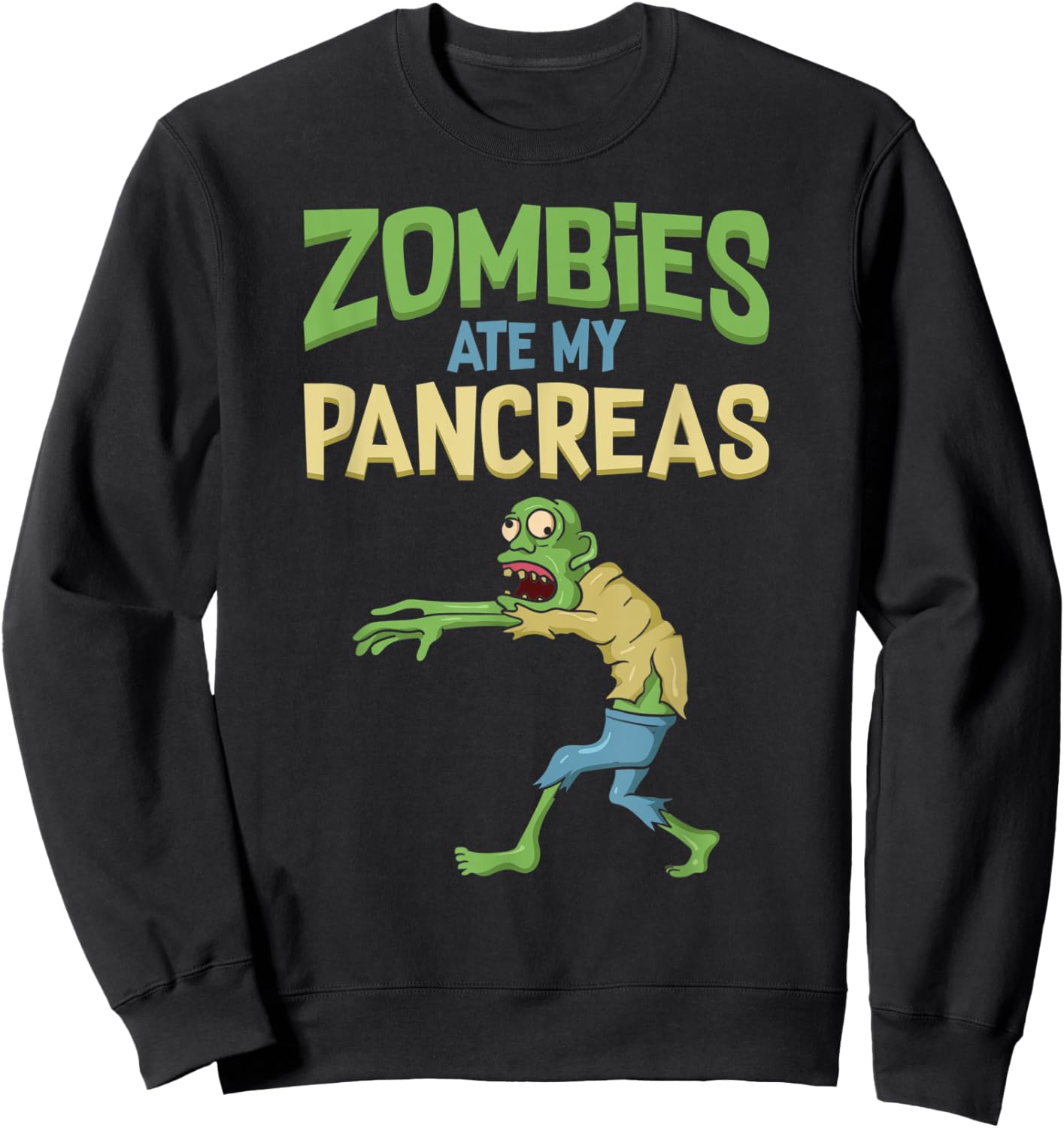 Zombies Ate My Pancreas Funny Halloween Zombie Diabetic Sweatshirt - Sweatshirt | Black
