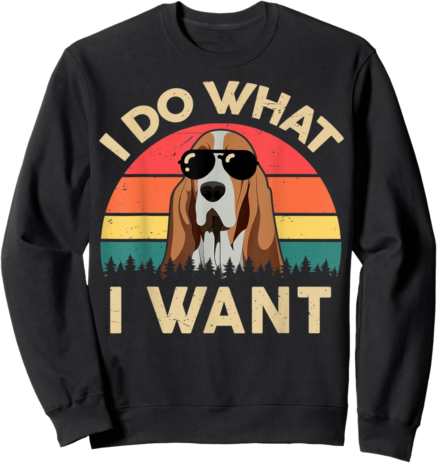 Basset Hound Shirts I Do What I Want Funny Basset Hound Dad Sweatshirt - Sweatshirt | Black