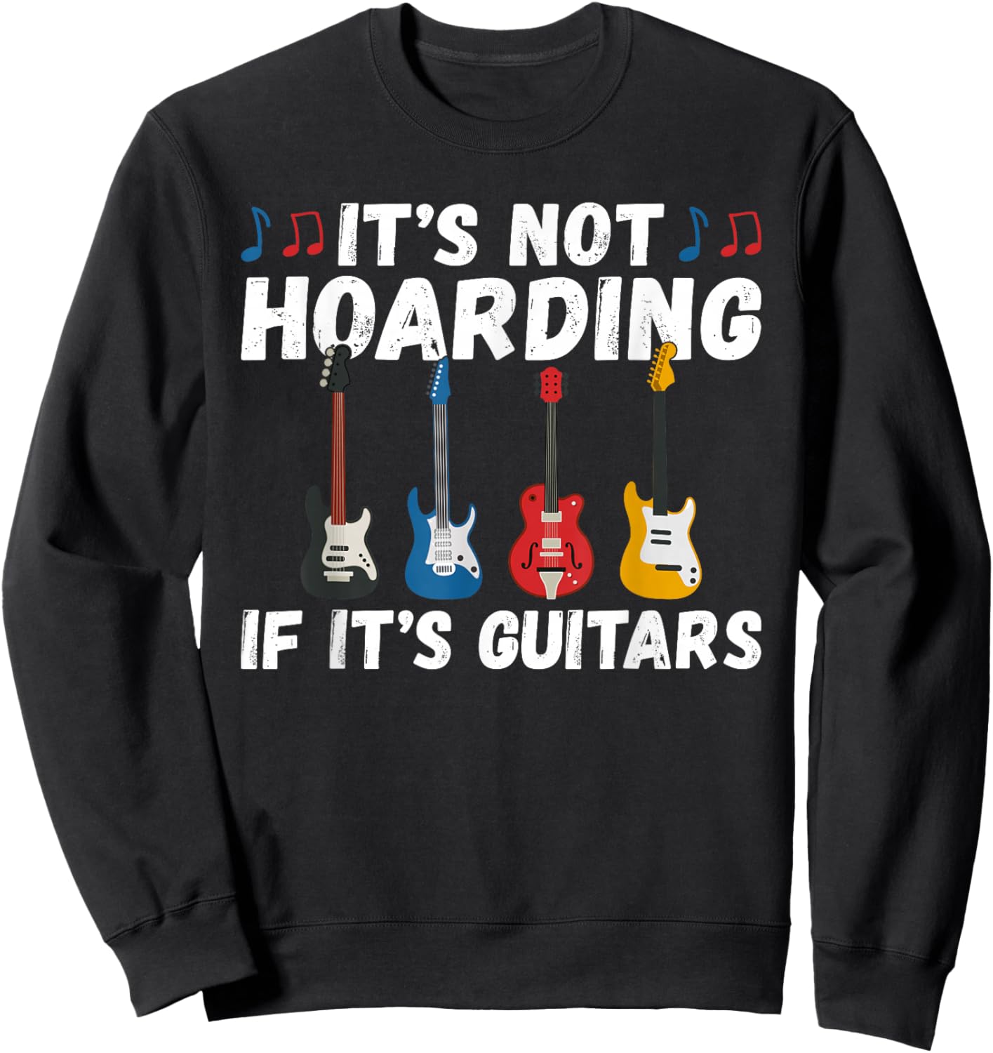 Its not Hoarding if its Guitars Instrument Guitar Player Sweatshirt - Sweatshirt | Black