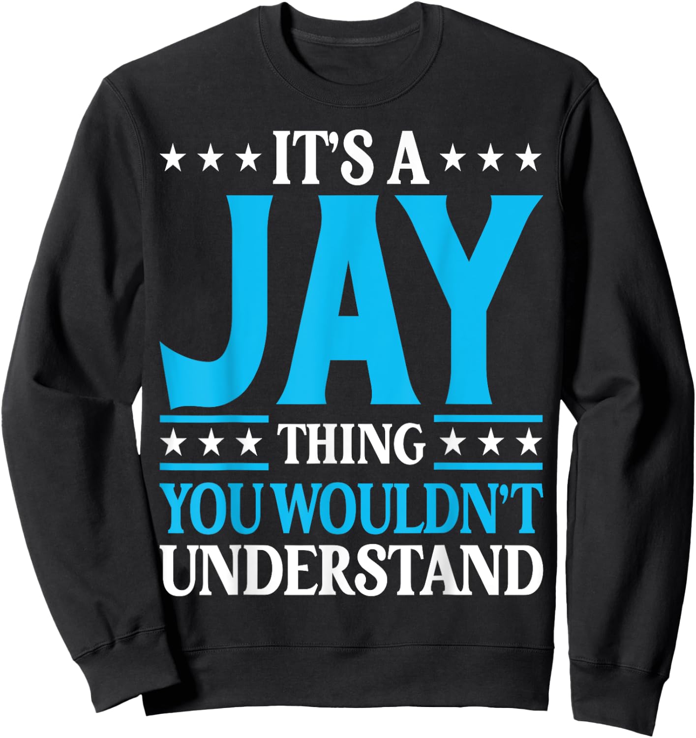 It's A Jay Thing Surname Funny Family Last Name Jay Sweatshirt - Sweatshirt | Black