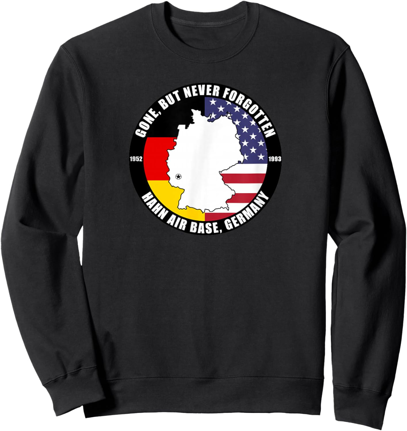 Gone But Never Forgotten Hahn Air Base Germany Veteran Sweatshirt - Sweatshirt | Black