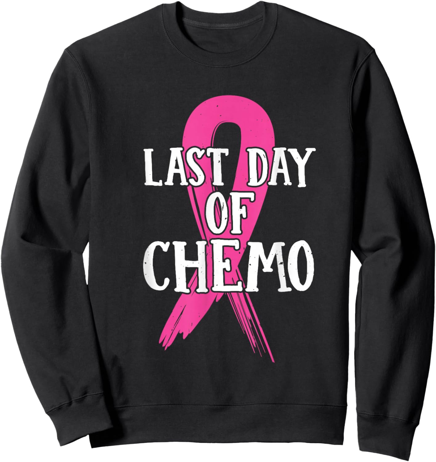 Pink Ribbon Last Day Of Chemo Breast Cancer Sweatshirt - Sweatshirt | Black
