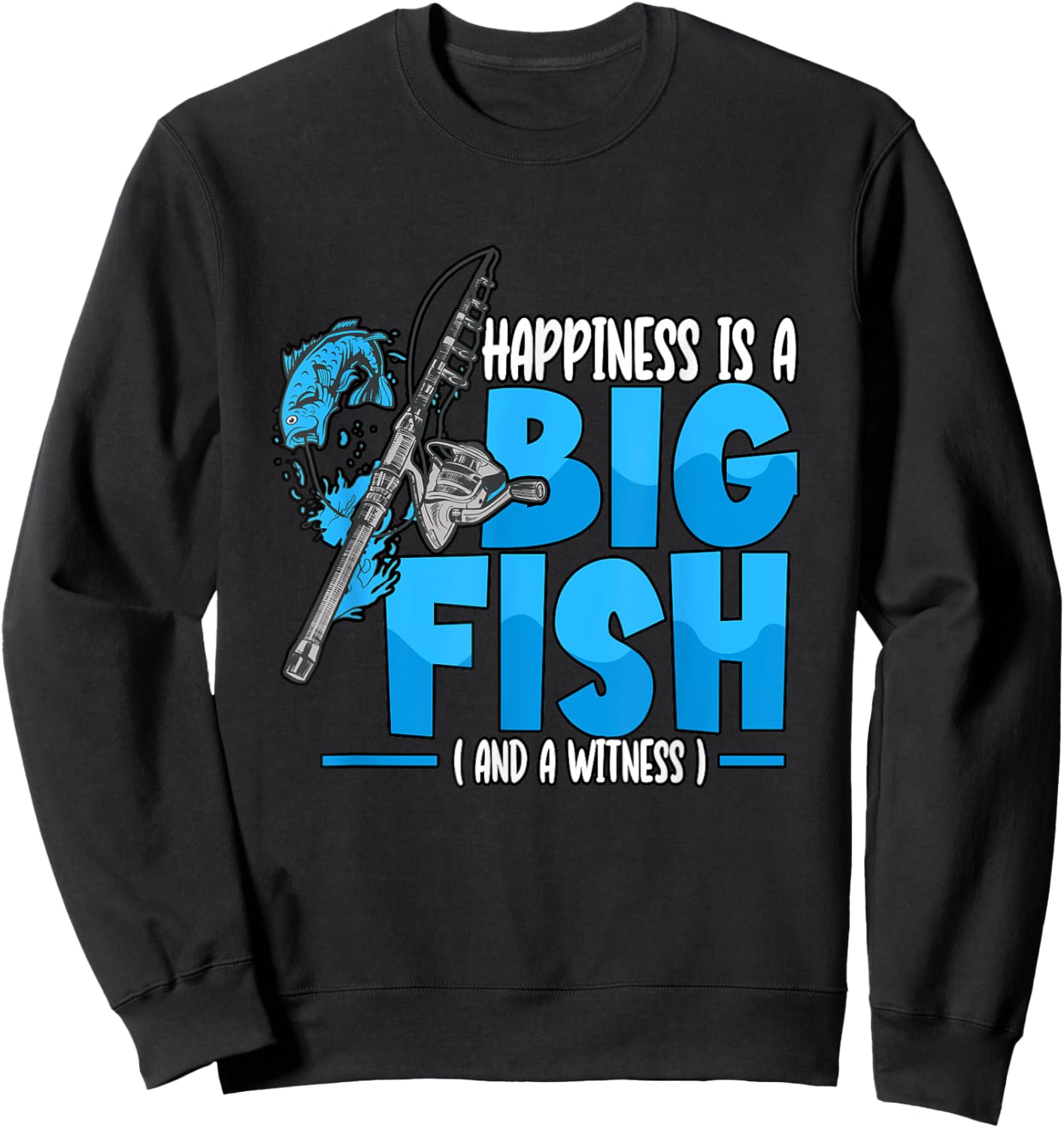 Happiness Is A Big Fish And A Witness Fishing Rod Sweatshirt - Sweatshirt | Black