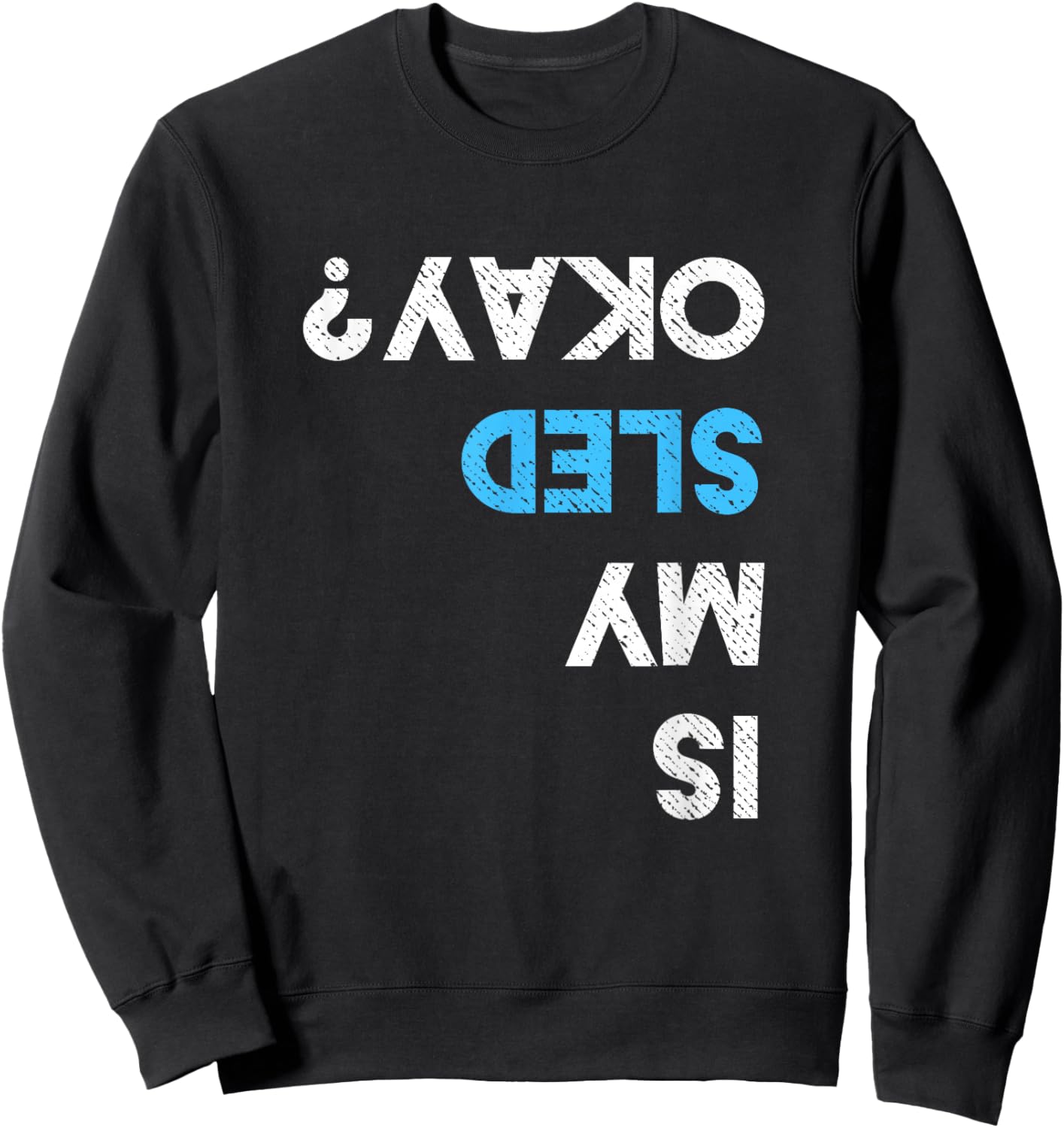 Is My Sled OK? Funny Snowmobiling Gear Snowmobile Sweatshirt - Sweatshirt | Black