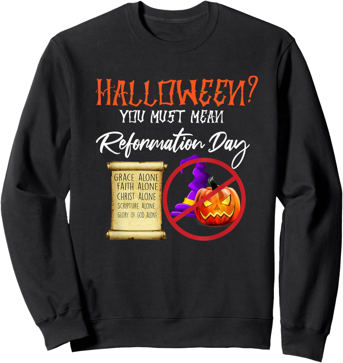 Funny Halloween You Must Mean Reformation Day Sweatshirt - Sweatshirt | Black