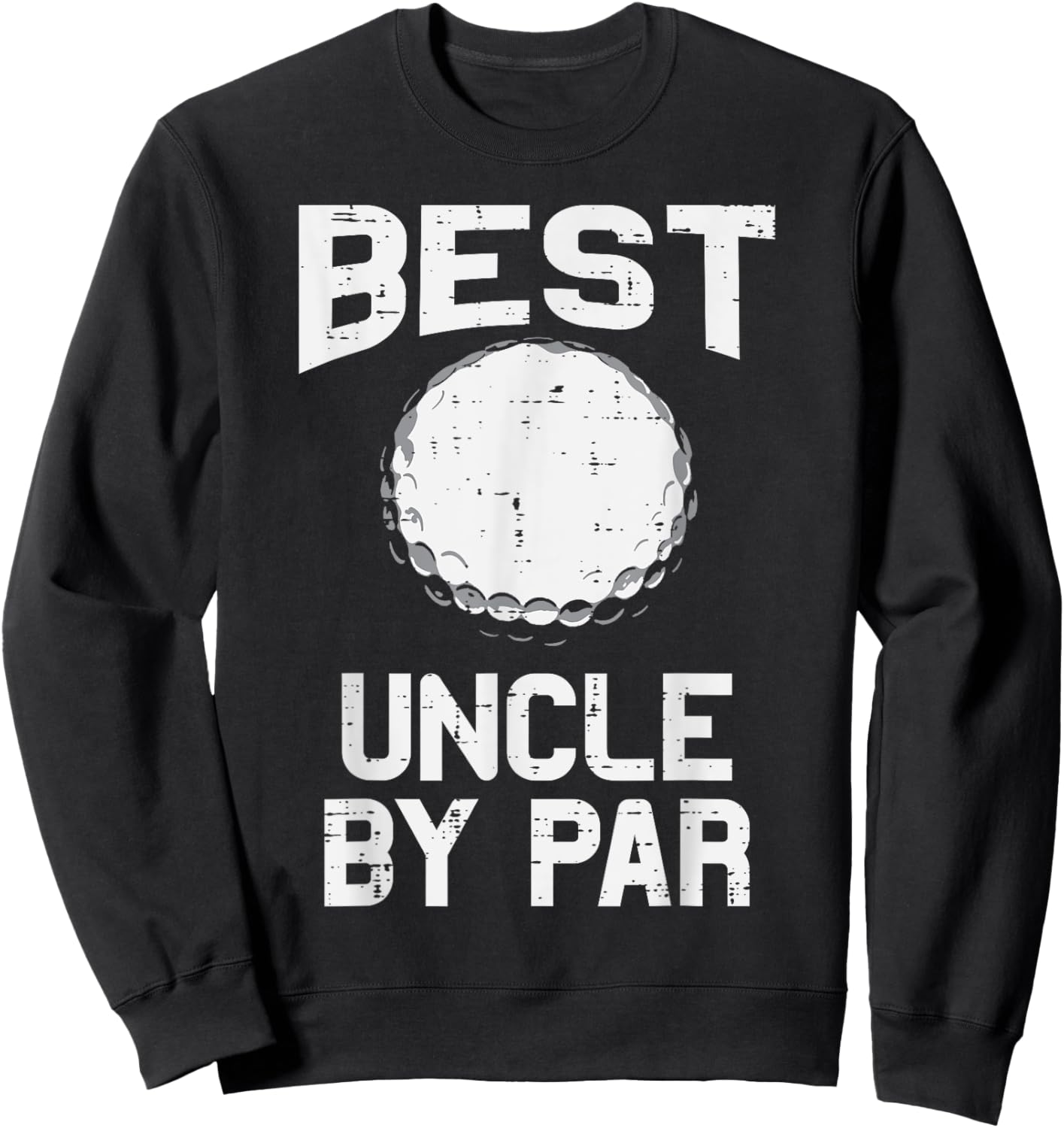 Best Uncle By Par Golf Ball Funny Golfing Player Golfer Men Sweatshirt - Sweatshirt | Black