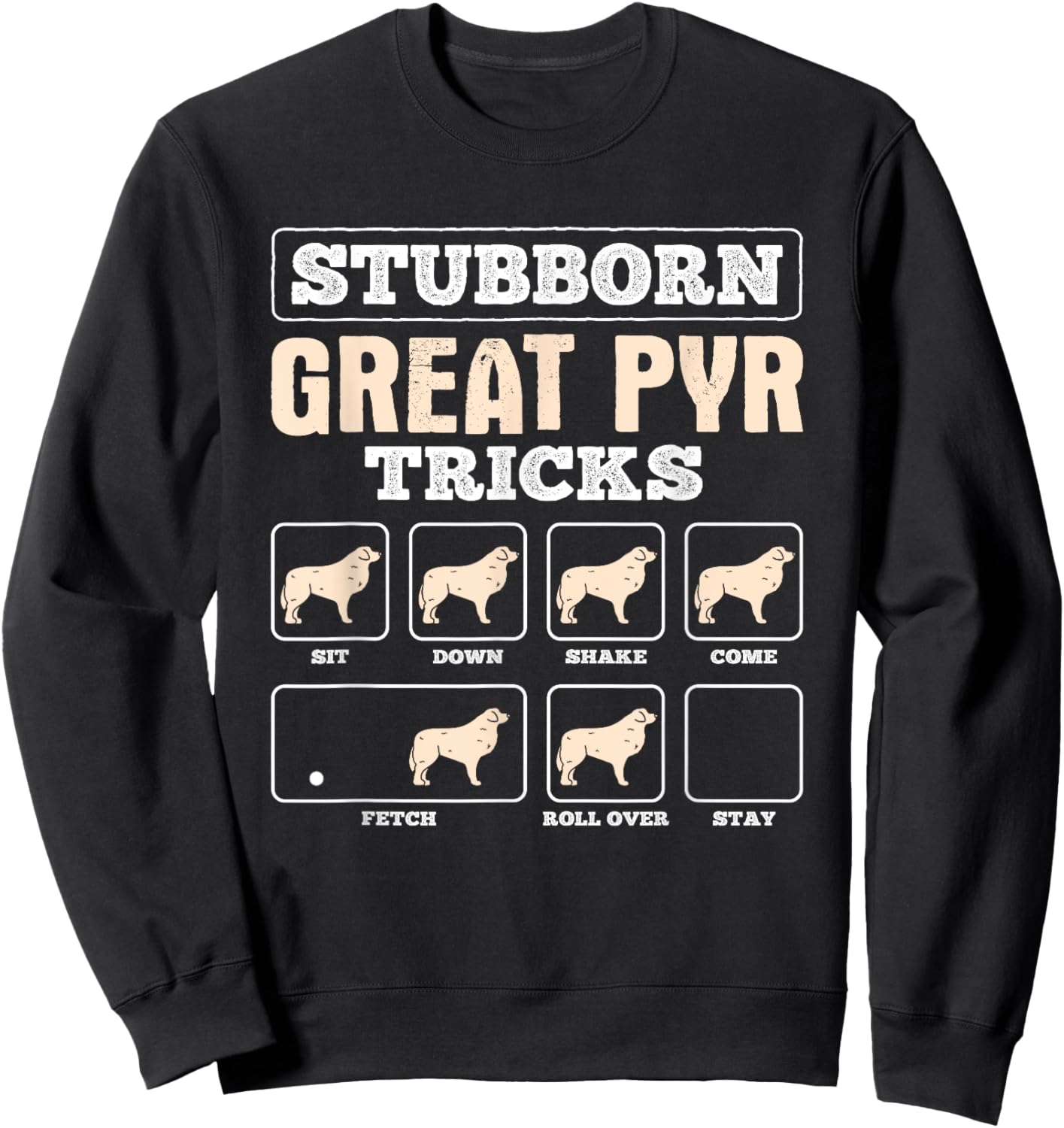 Stubborn Great Pyr Tricks Great Pyrenees Sweatshirt - Sweatshirt | Black