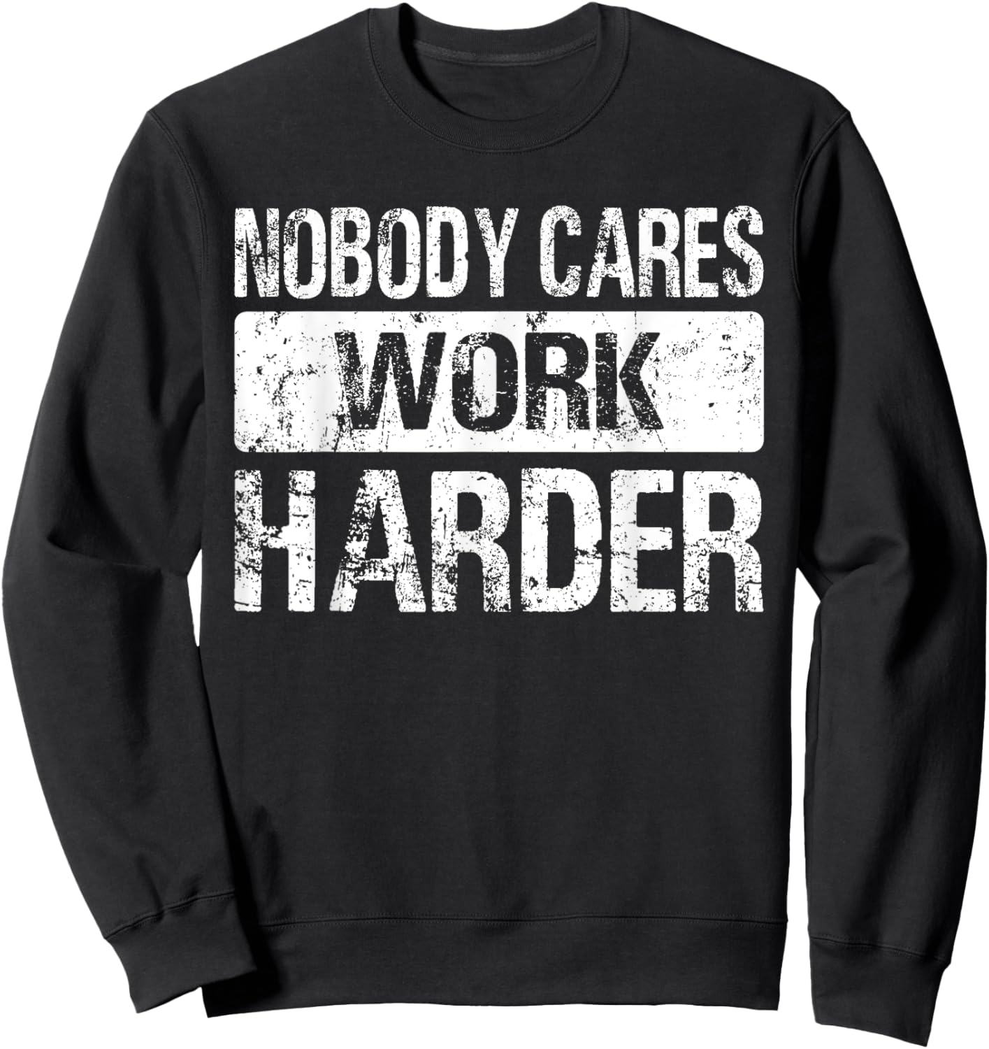 Nobody Cares Work Harder - Gym Fitness Workout Motivation Sweatshirt - Sweatshirt | Black