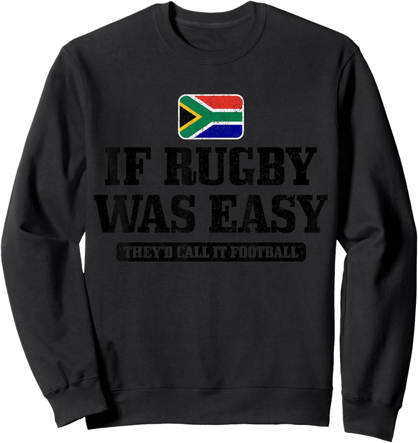 South Africa If Rugby Was Easy It Would Be Called Football Sweatshirt - Sweatshirt | Black