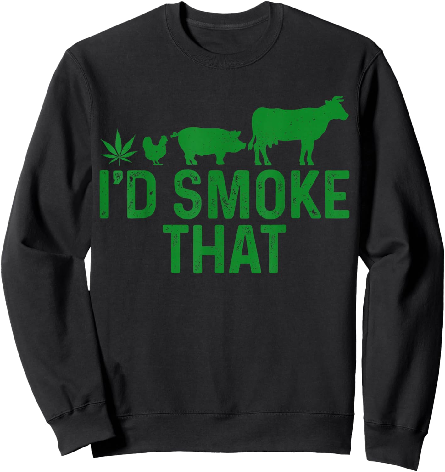 Cannabis I'd Smoke That BBQ Grilling Smoking Marijuana Weed Sweatshirt - Sweatshirt | Black