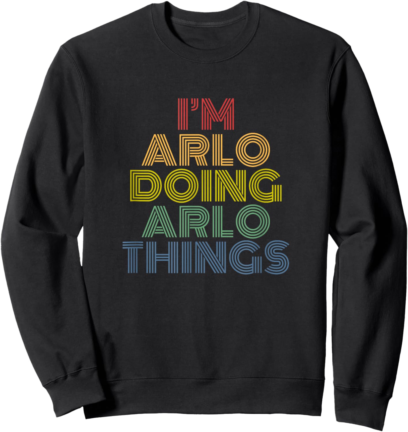 I'm Arlo Doing Arlo Things Funny Name Sweatshirt - Sweatshirt | Black