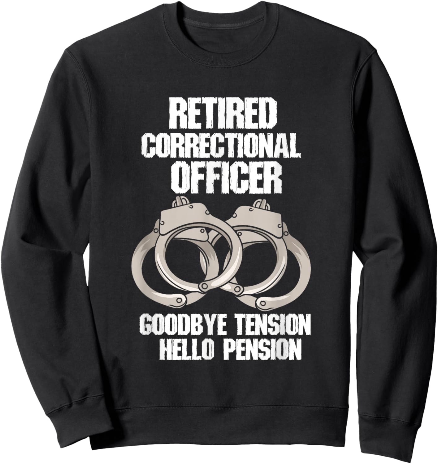 Retired Correctional Officer Prison gaurd Tension to Pension Sweatshirt - Sweatshirt | Black