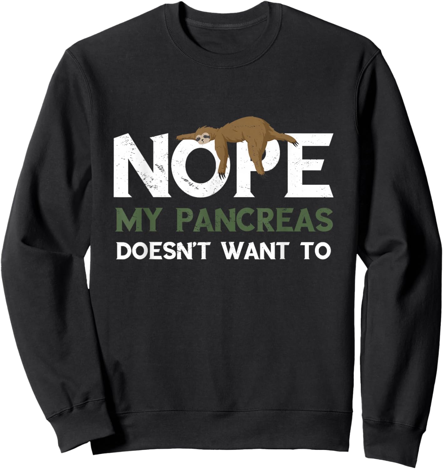Pancreas Sloth Sleep Tired My Pancreas Says Noh Diabetic Sweatshirt - Sweatshirt | Black