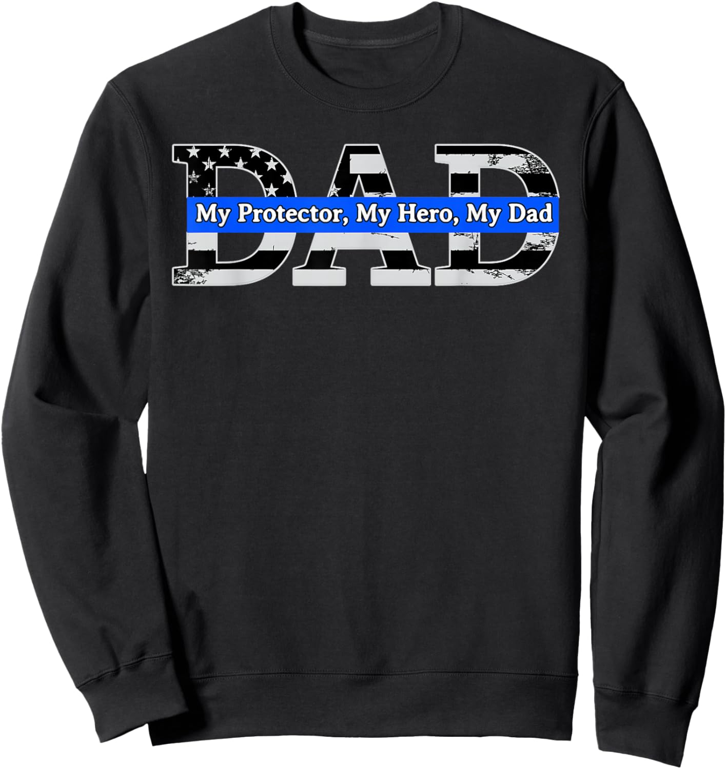Happy Fathers Day My Protector Hero My Dad Policeman Sweatshirt - Sweatshirt | Black