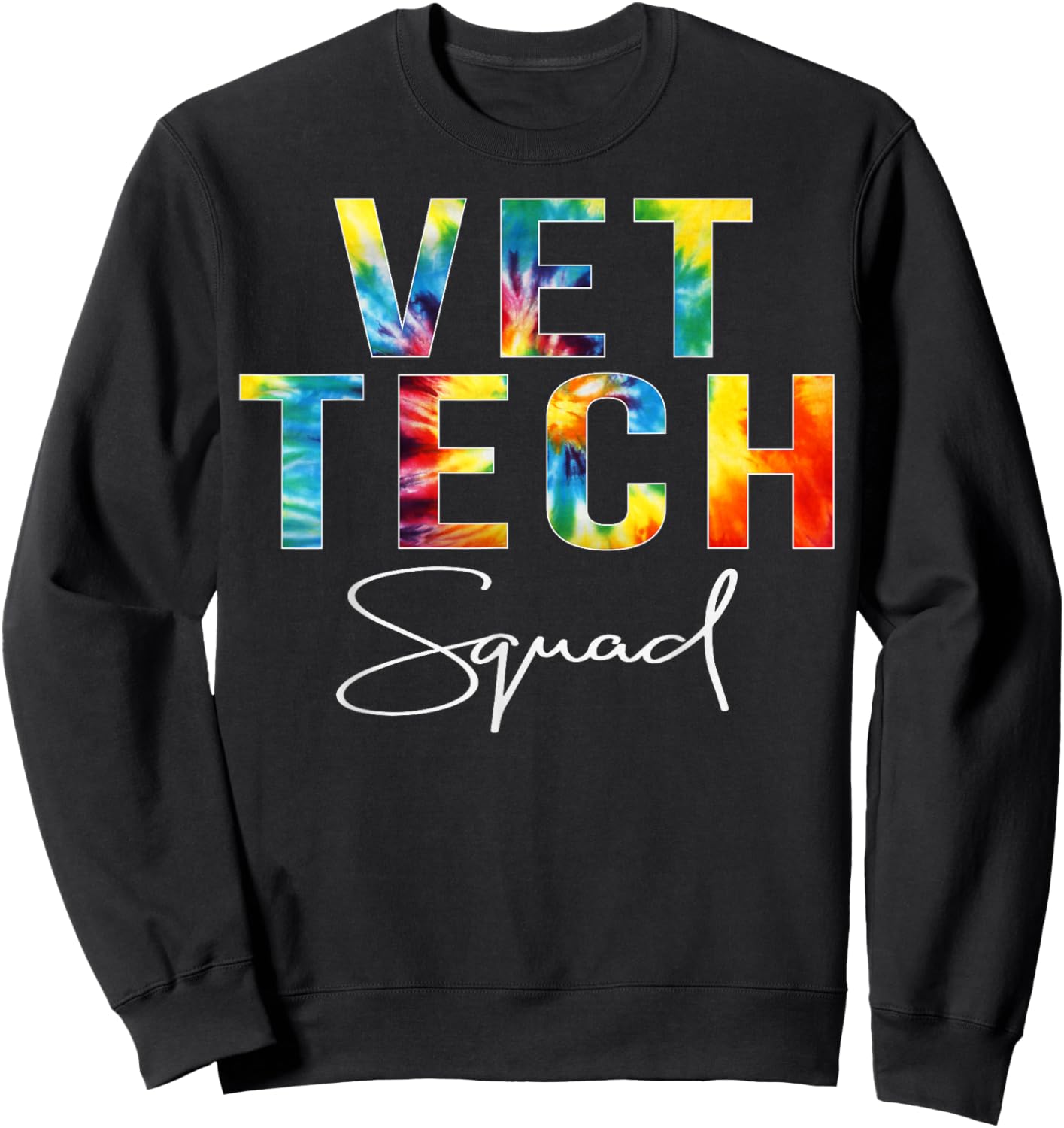 Vet Tech Squad Appreciation Day Tie Dye For Work Sweatshirt - Sweatshirt | Black