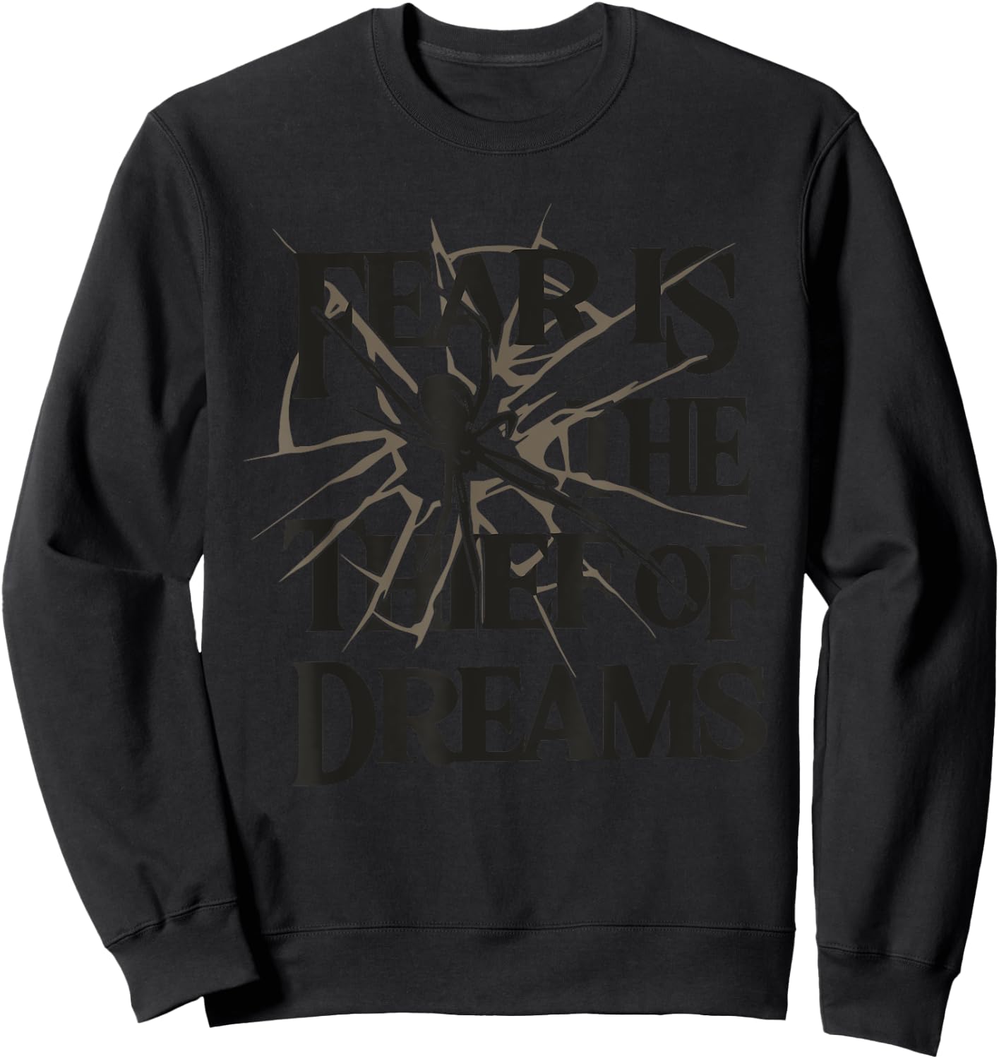 FEAR IS THE THIEF OF DREAMS Funny design Sweatshirt - Sweatshirt | Black