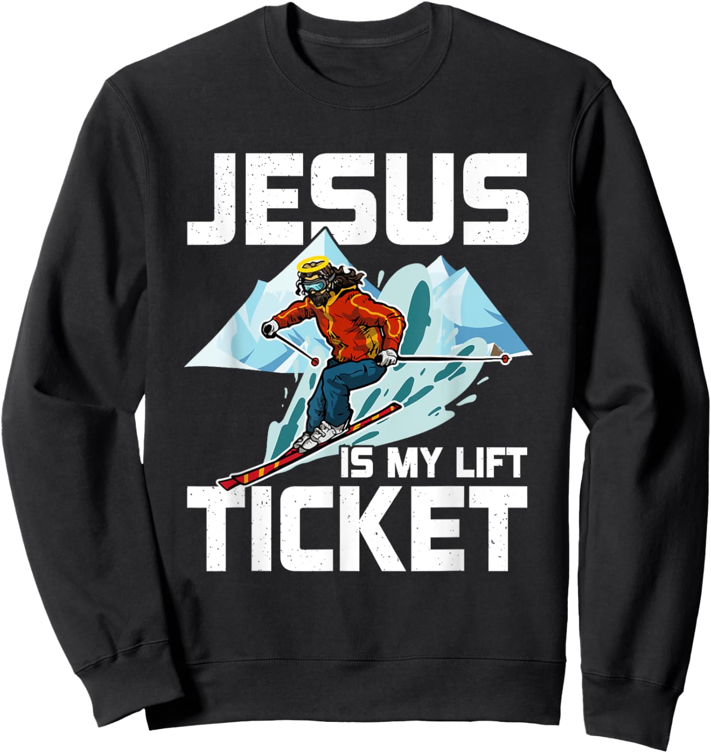 Jesus Is My Lift Ticket Downhill Snow Skiing Christian Sweatshirt - Sweatshirt | Black