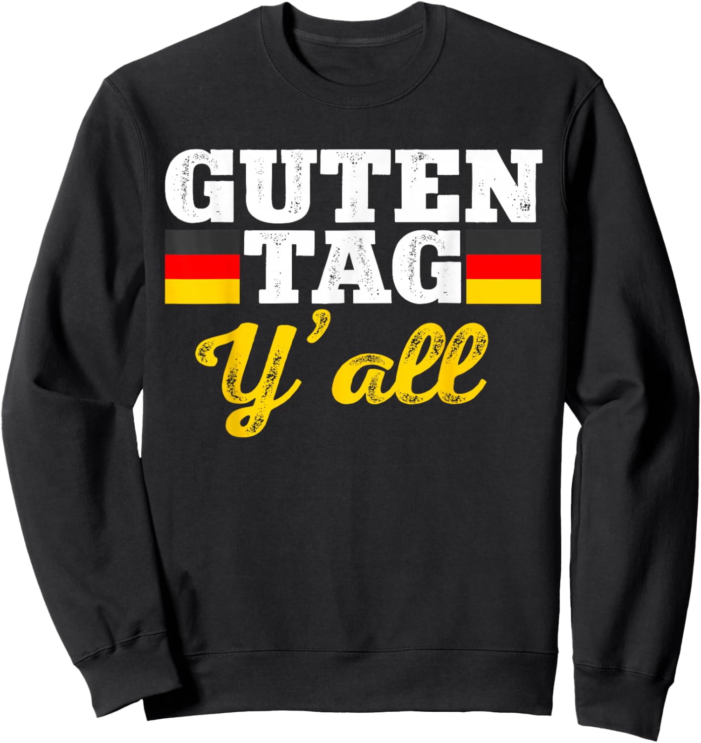 Guten Tag Y'all German Hello Greeting Germany Sweatshirt - Sweatshirt | Black