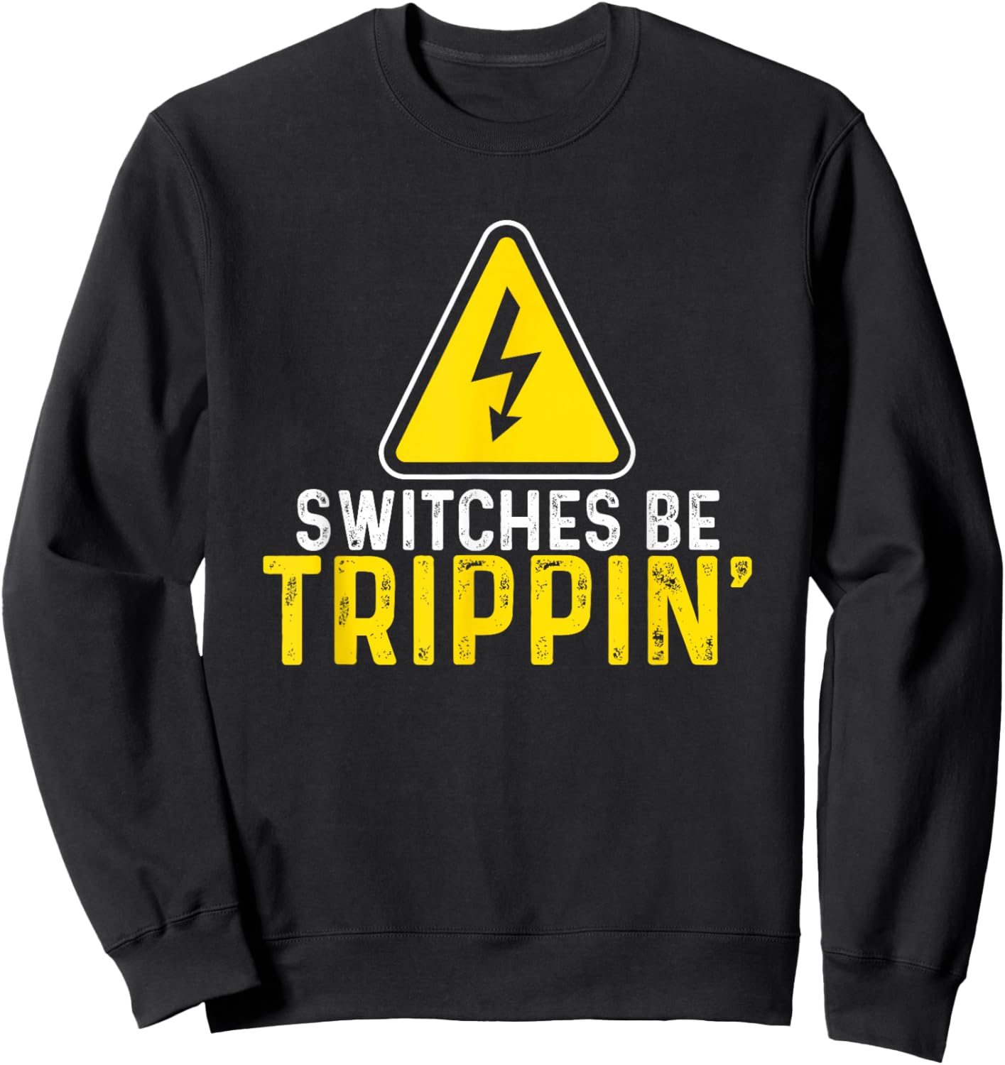 Switches Be Trippin Electrical Engineer Funny Electrician Sweatshirt - Sweatshirt | Black