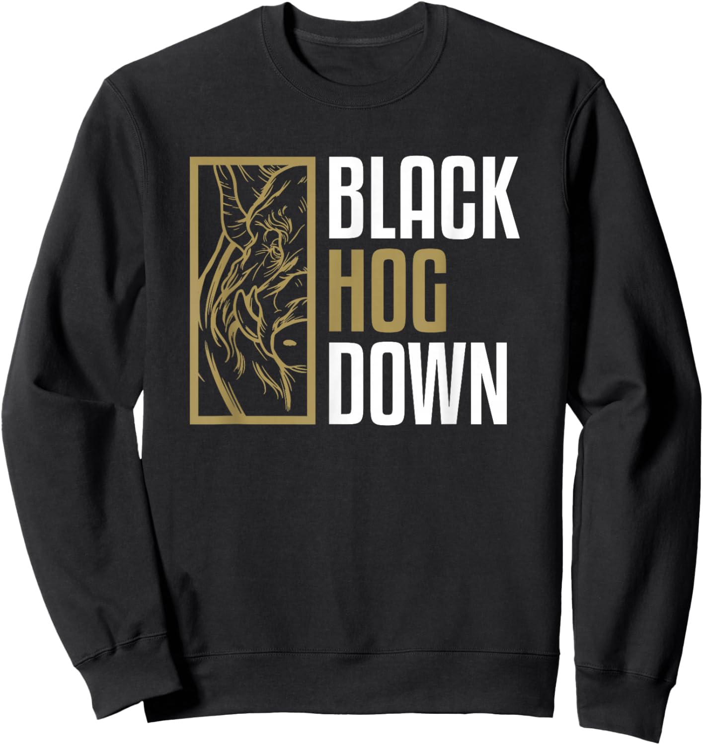 Black Hog Down Funny Wild Boar Hunting Pig Hunt Huntsman Sweatshirt - Sweatshirt | Black