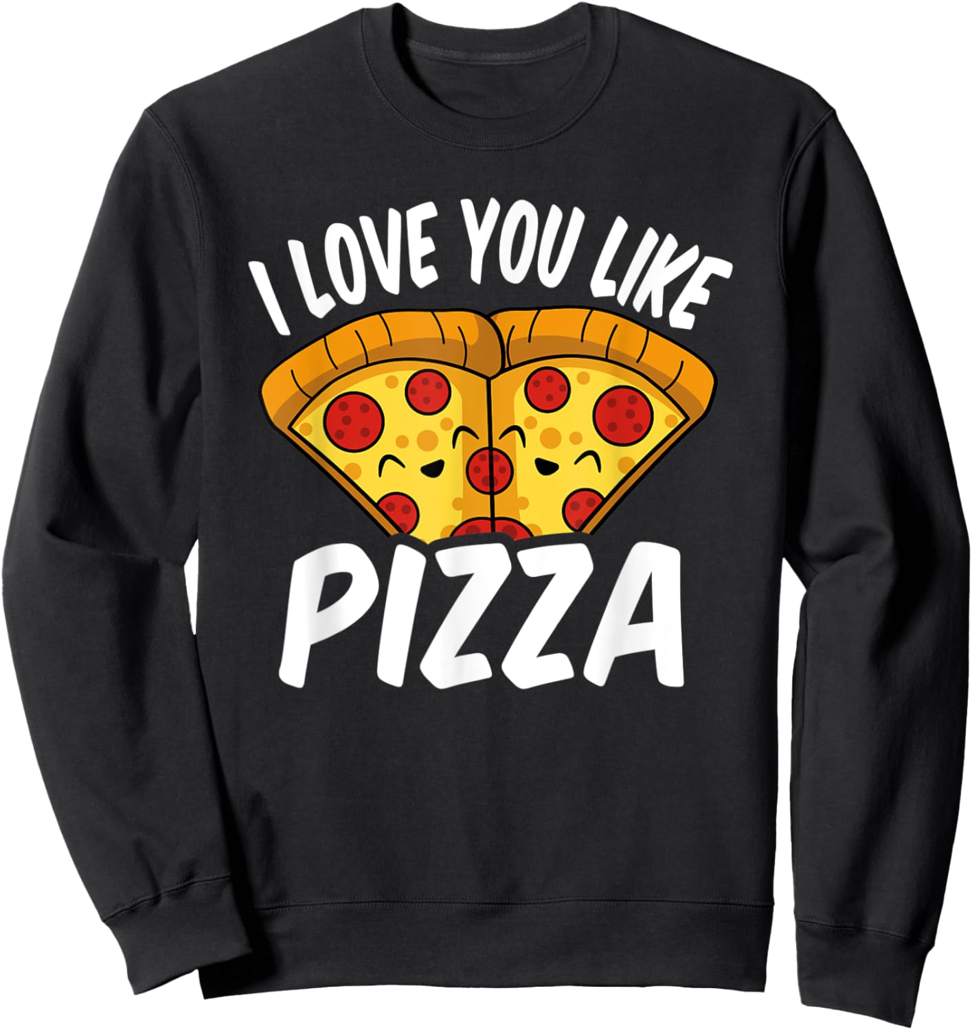 I love you like Pizza Sweatshirt - Sweatshirt | Black