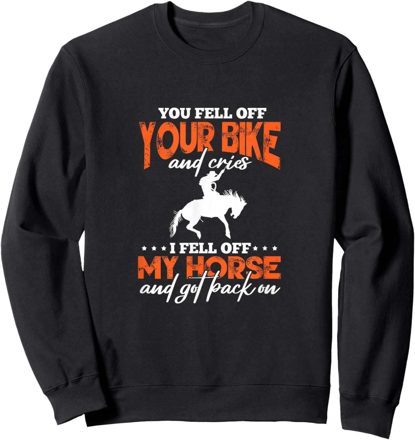 Horse Riding You Fell Off Your Bike I Fell Off My Horse Sweatshirt - Sweatshirt | Black