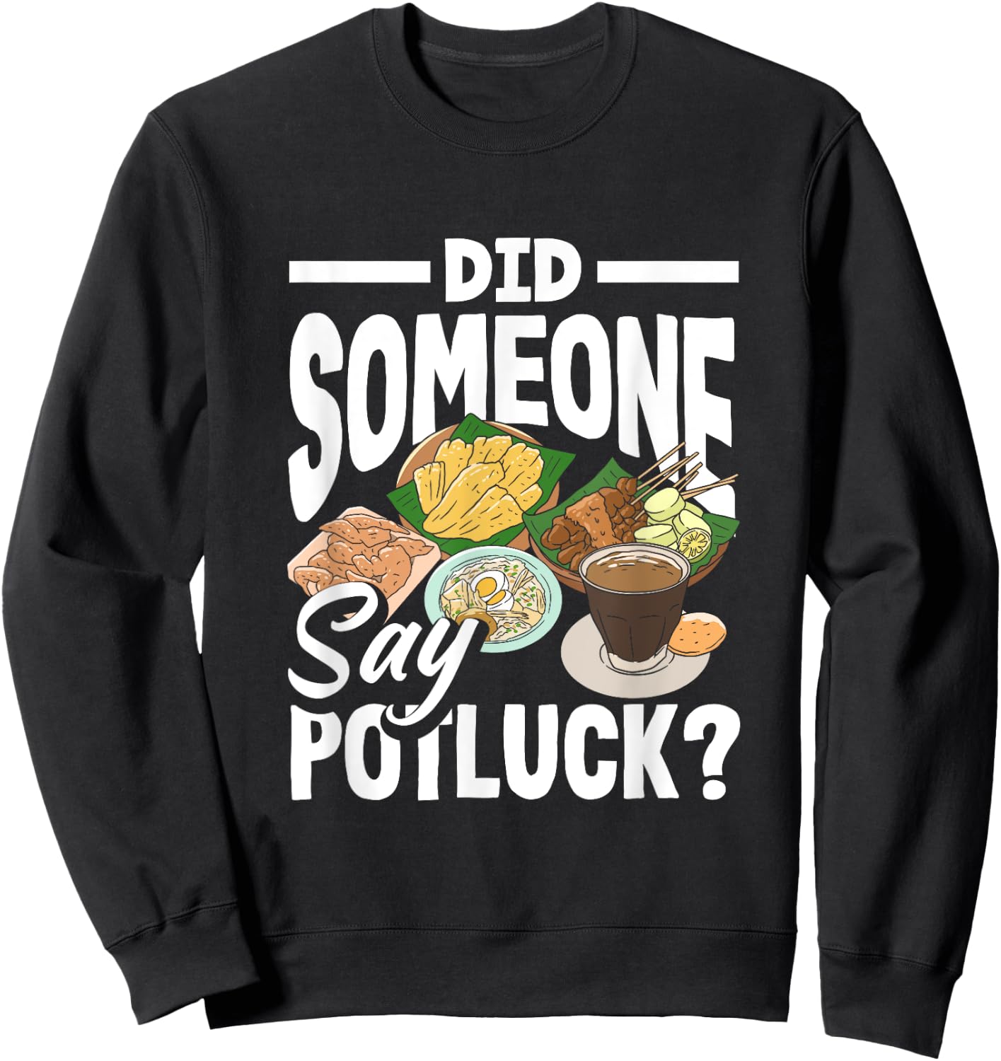 Potluck Party Did Someone Say Funny Food Sharing Sweatshirt - Sweatshirt | Black