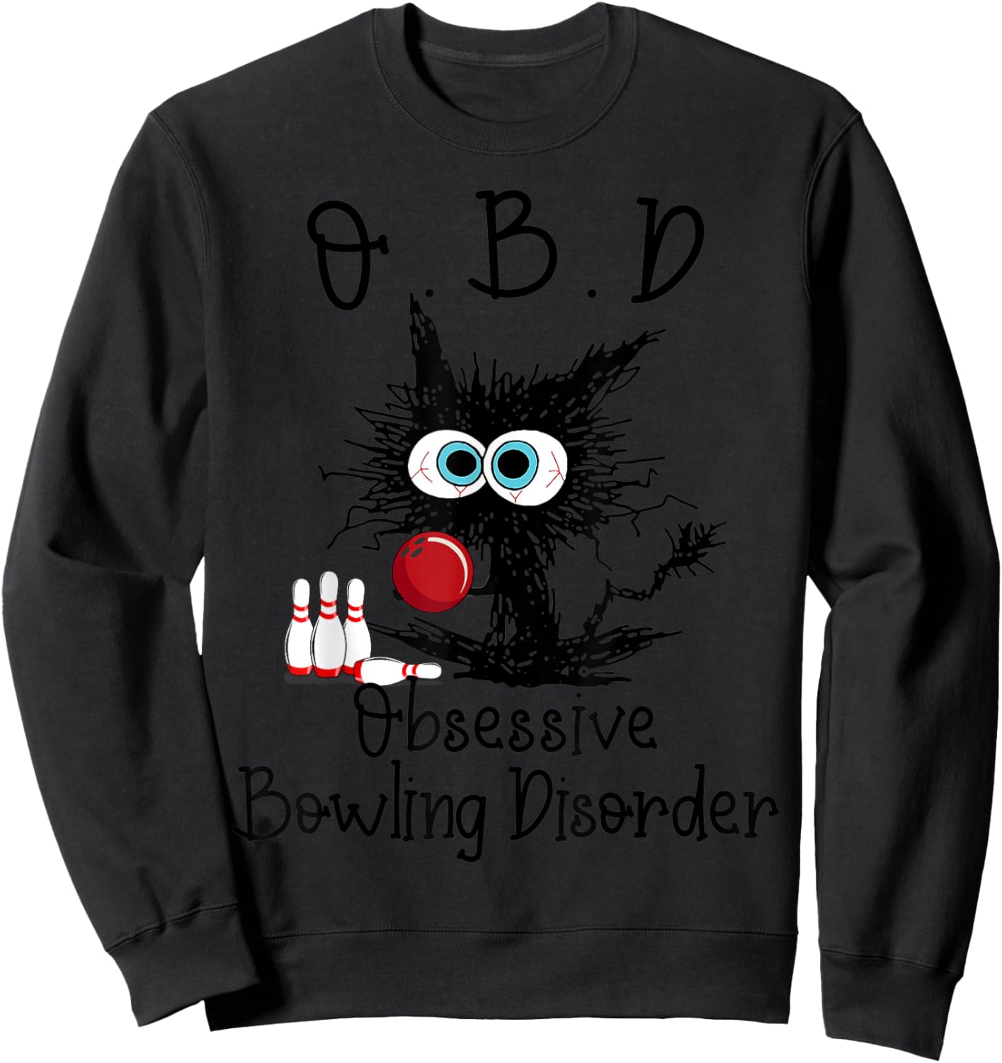 Funny Black Cat OBD Obsessive Bowling Disorder Sweatshirt - Sweatshirt | Black
