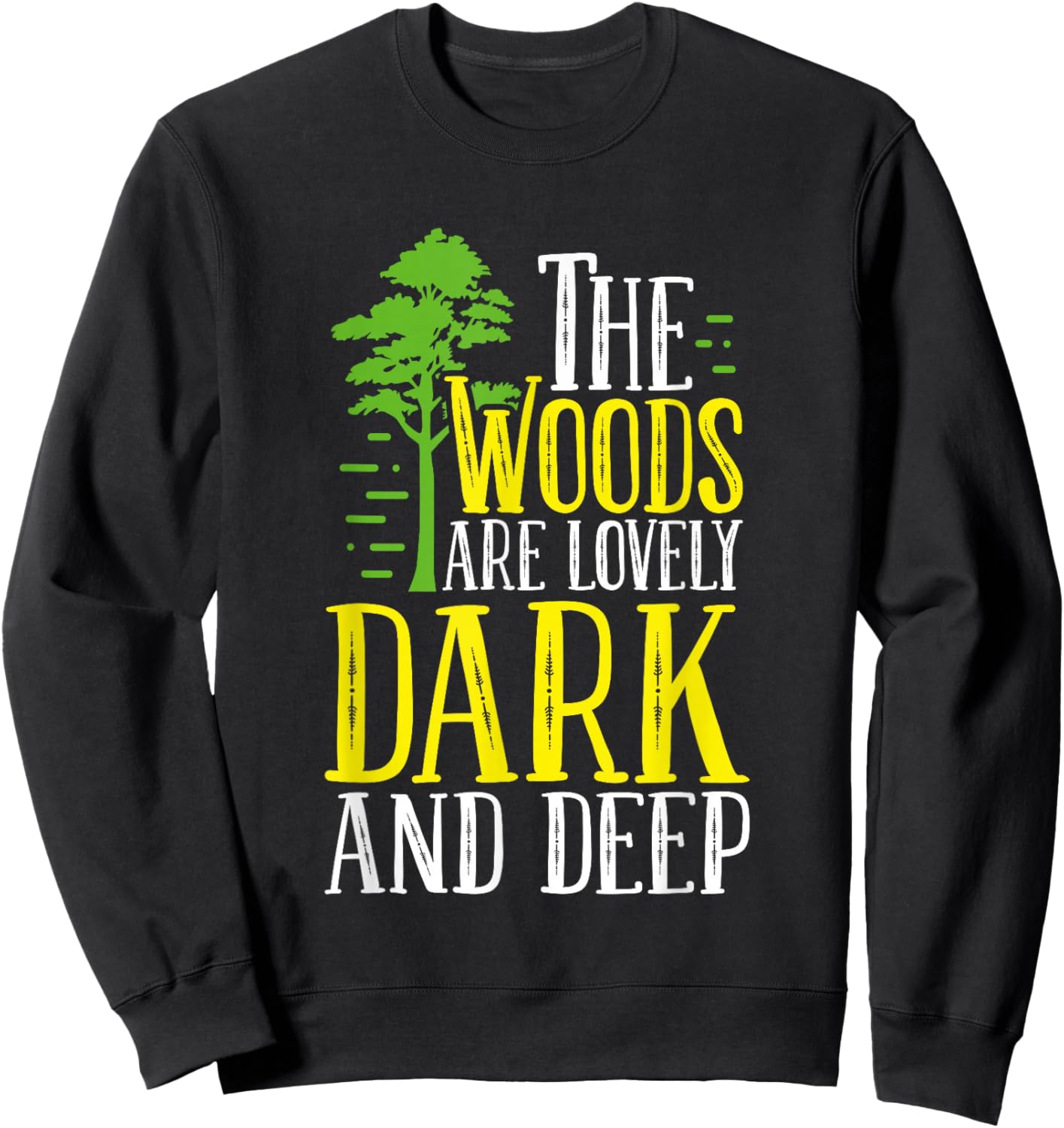 Outdoors Quote The Woods Are Lovely Dark And Deep Forest Sweatshirt - Sweatshirt | Black
